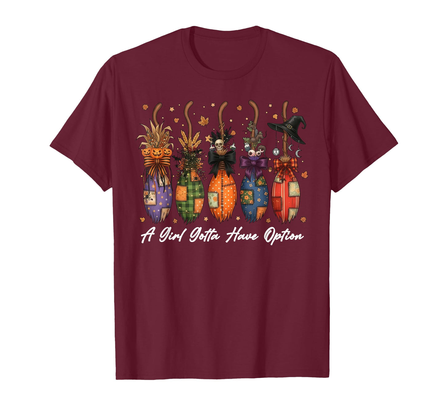 A Girl Gotta Have Options Patchwork Witch Brooms Funny T-Shirt