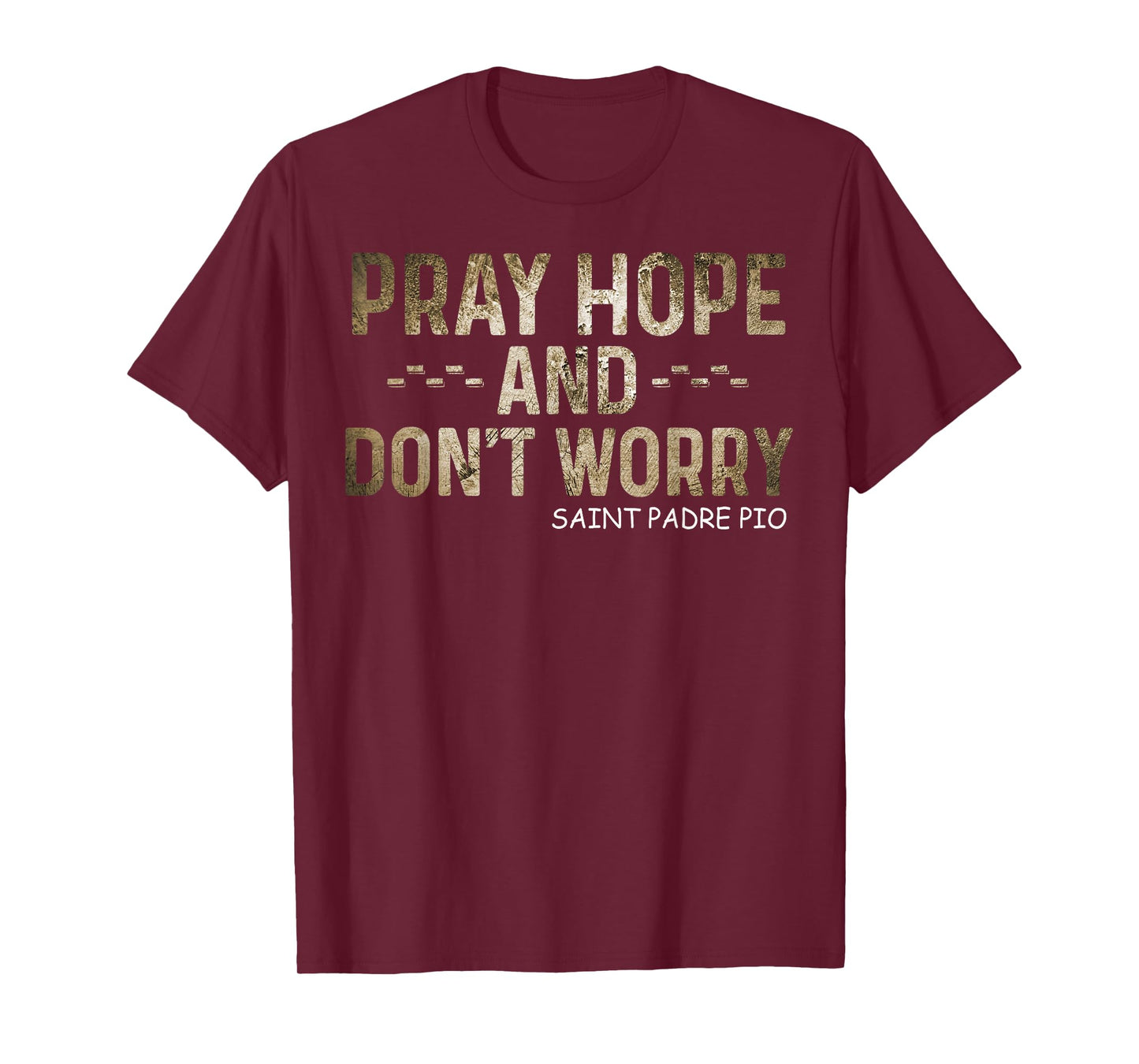 Padre Pio Catholic Tee Pray Hope and Don't Worry T-Shirt