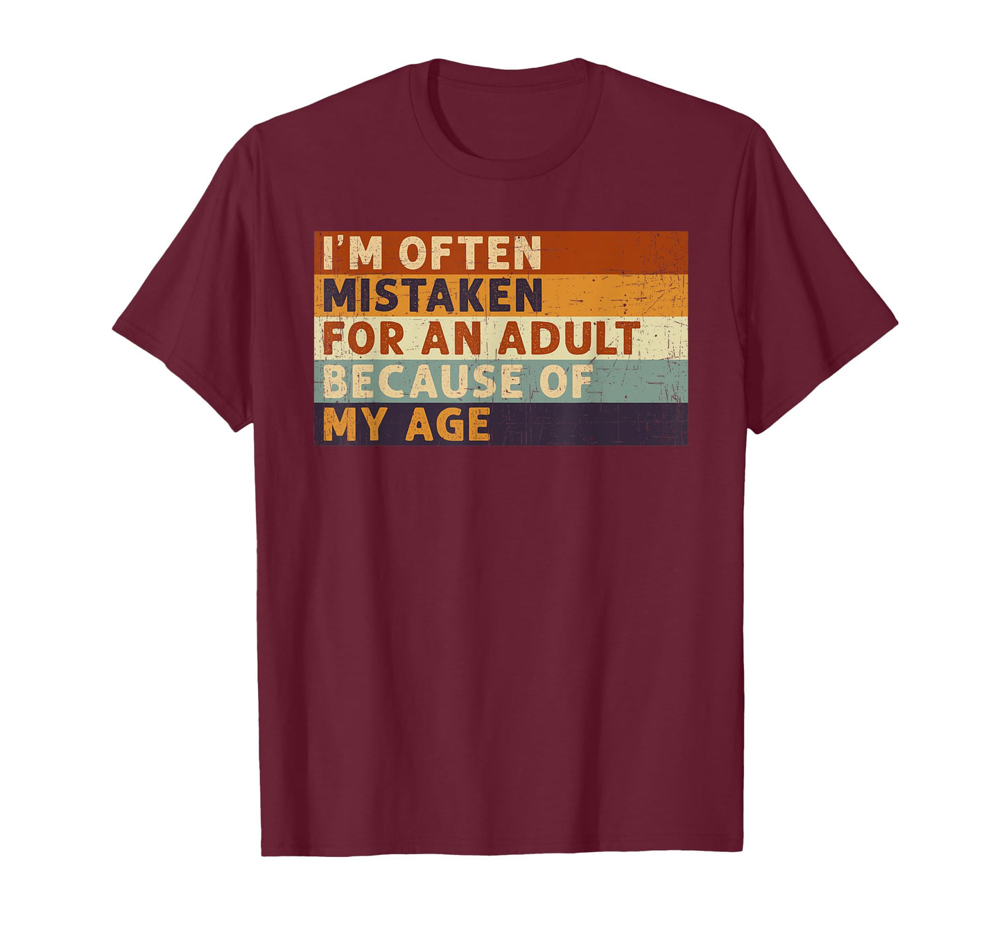 I'm Often Mistaken For An Adult Because Of My Age Funny T-Shirt