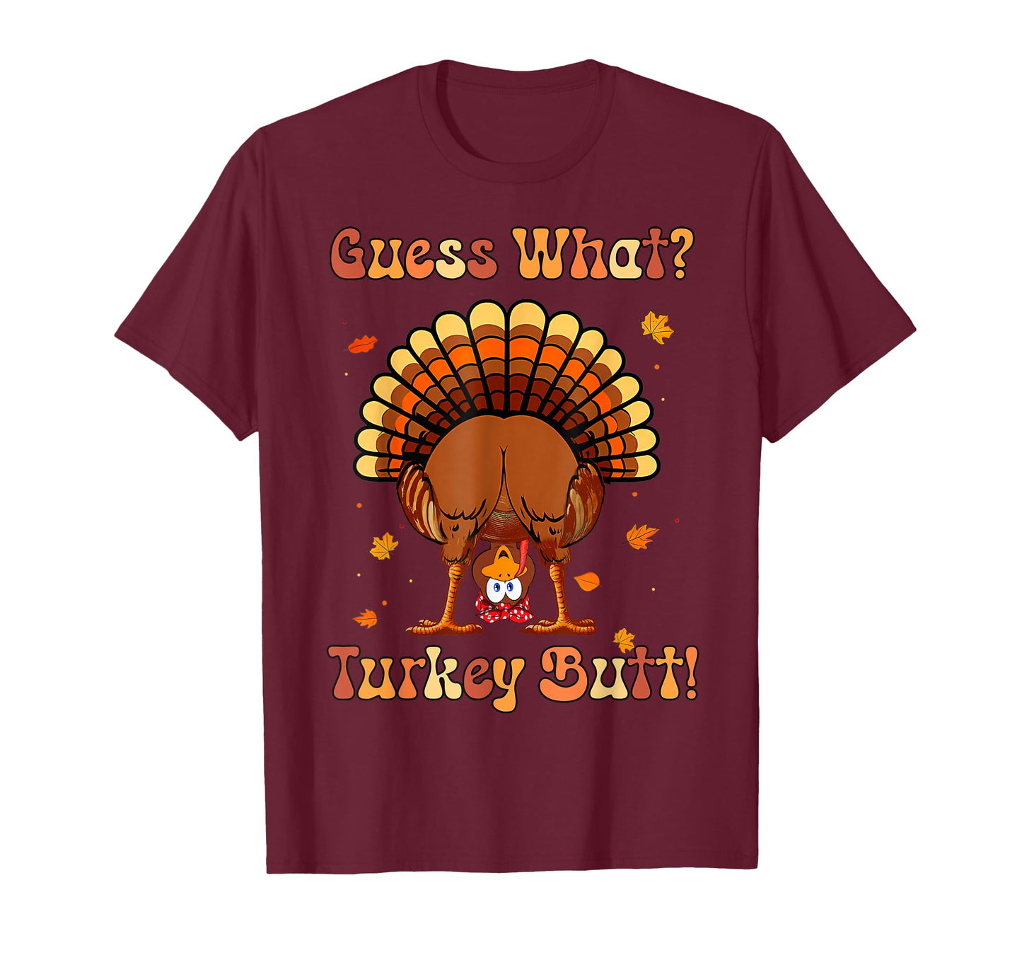Guess what Turkey butt funny thanksgiving For Girls Boys T-Shirt