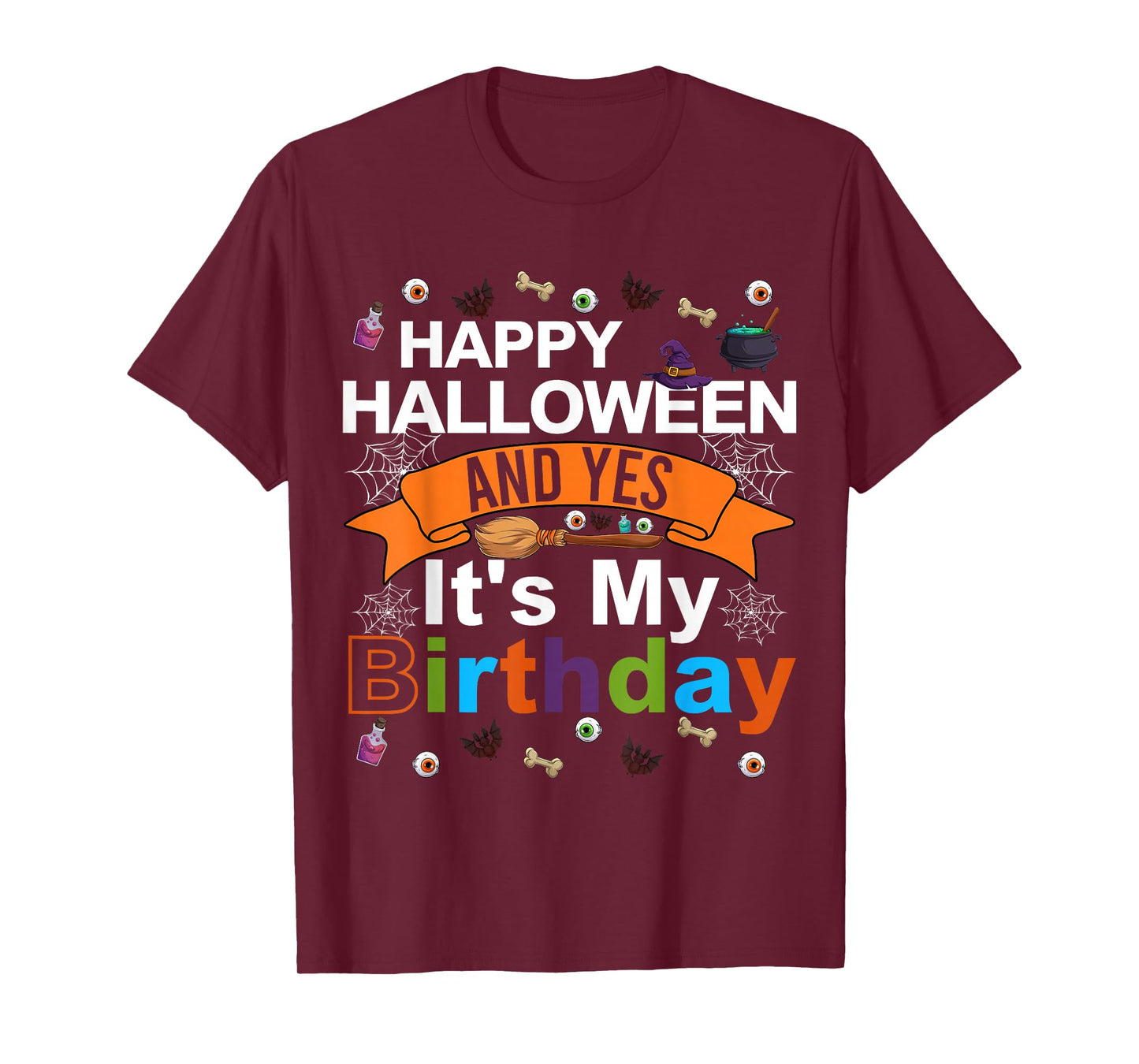 Happy Halloween and Yes It's My Birthday Halloween Party T-Shirt