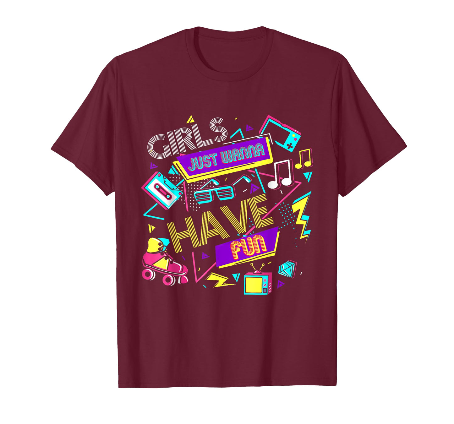 Girls Just Wanna Have Fun 70's 80's 90's 1980s Birthday Girl T-Shirt