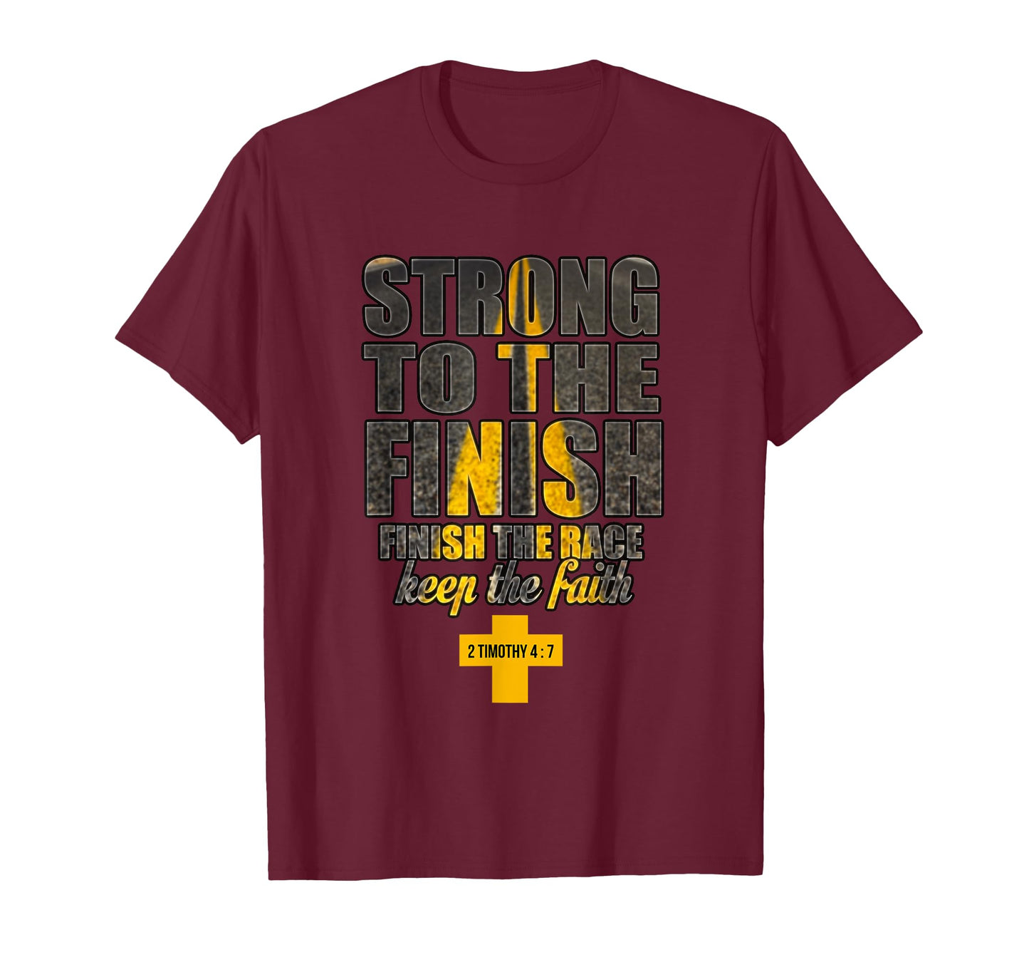 Strong to the Finish, Finish The Race Christian Gift T-Shirt