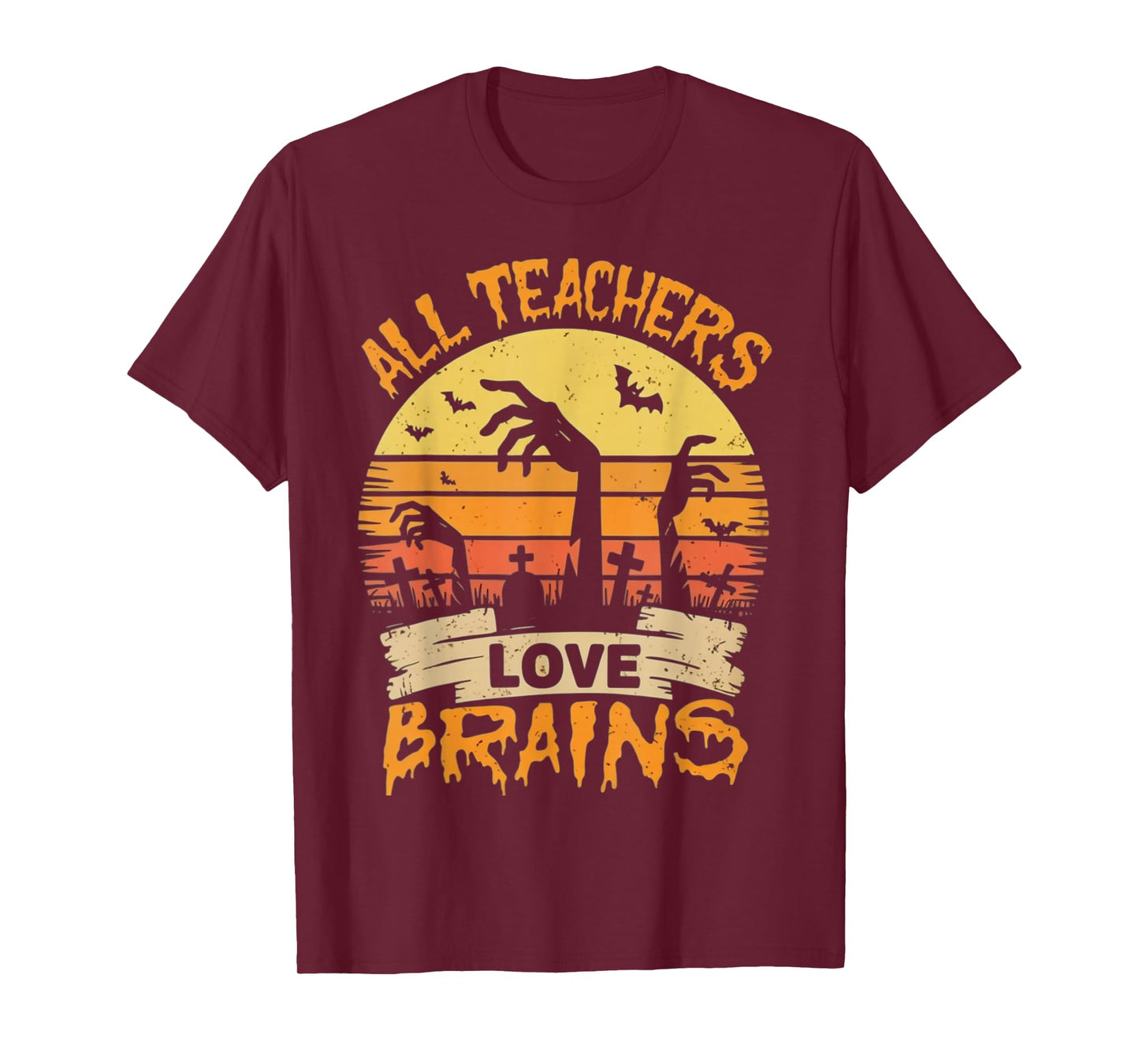 All Teachers Love Brains Funny Halloween Teacher Gifts Funny T-Shirt