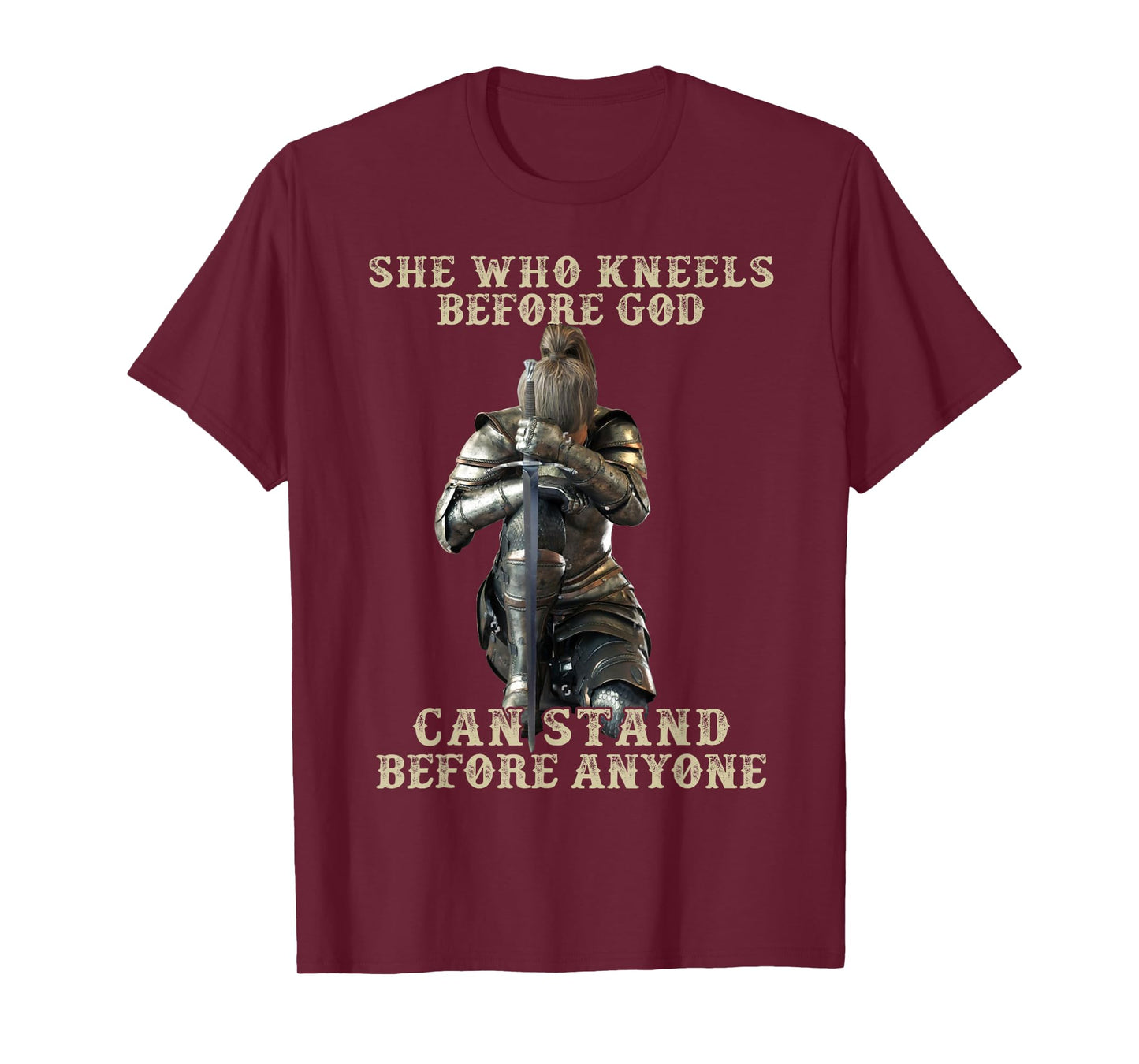 She Who Kneels Before God Can Stand Before Anyone T-Shirt
