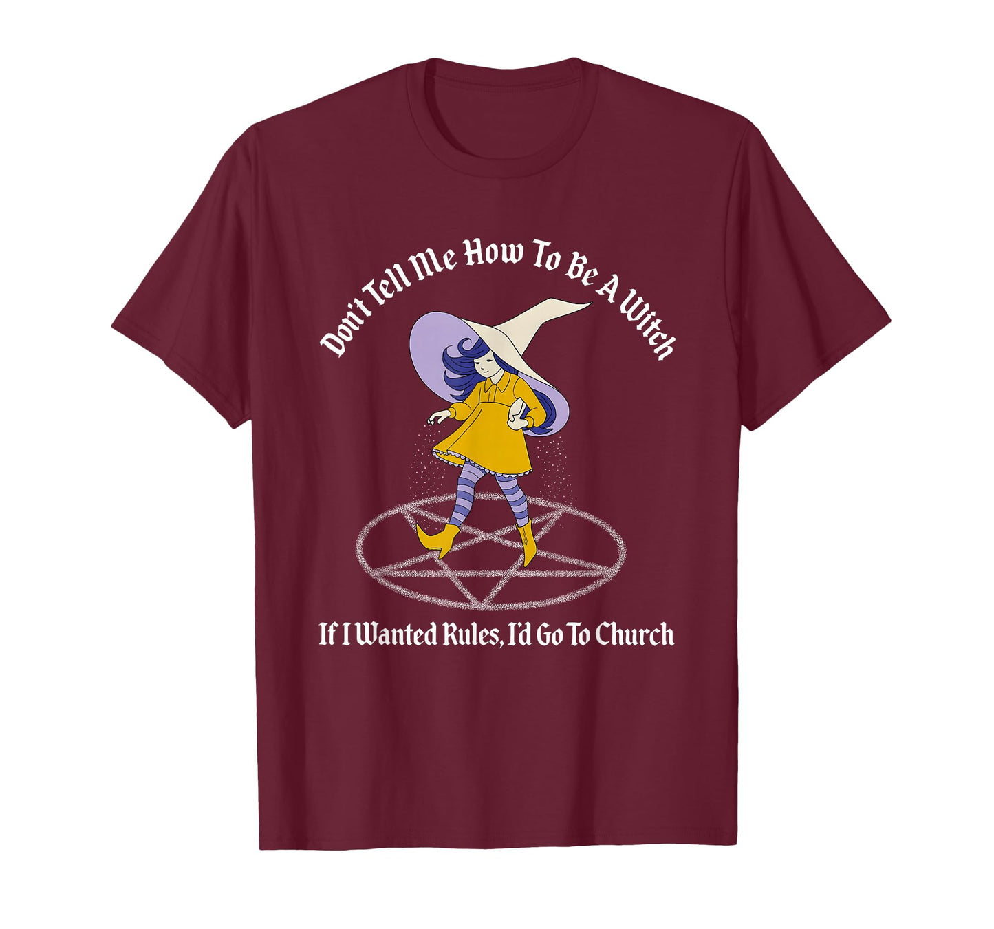 Don't Tell Me How to Be A Witch If I Wanted Rules T-Shirt
