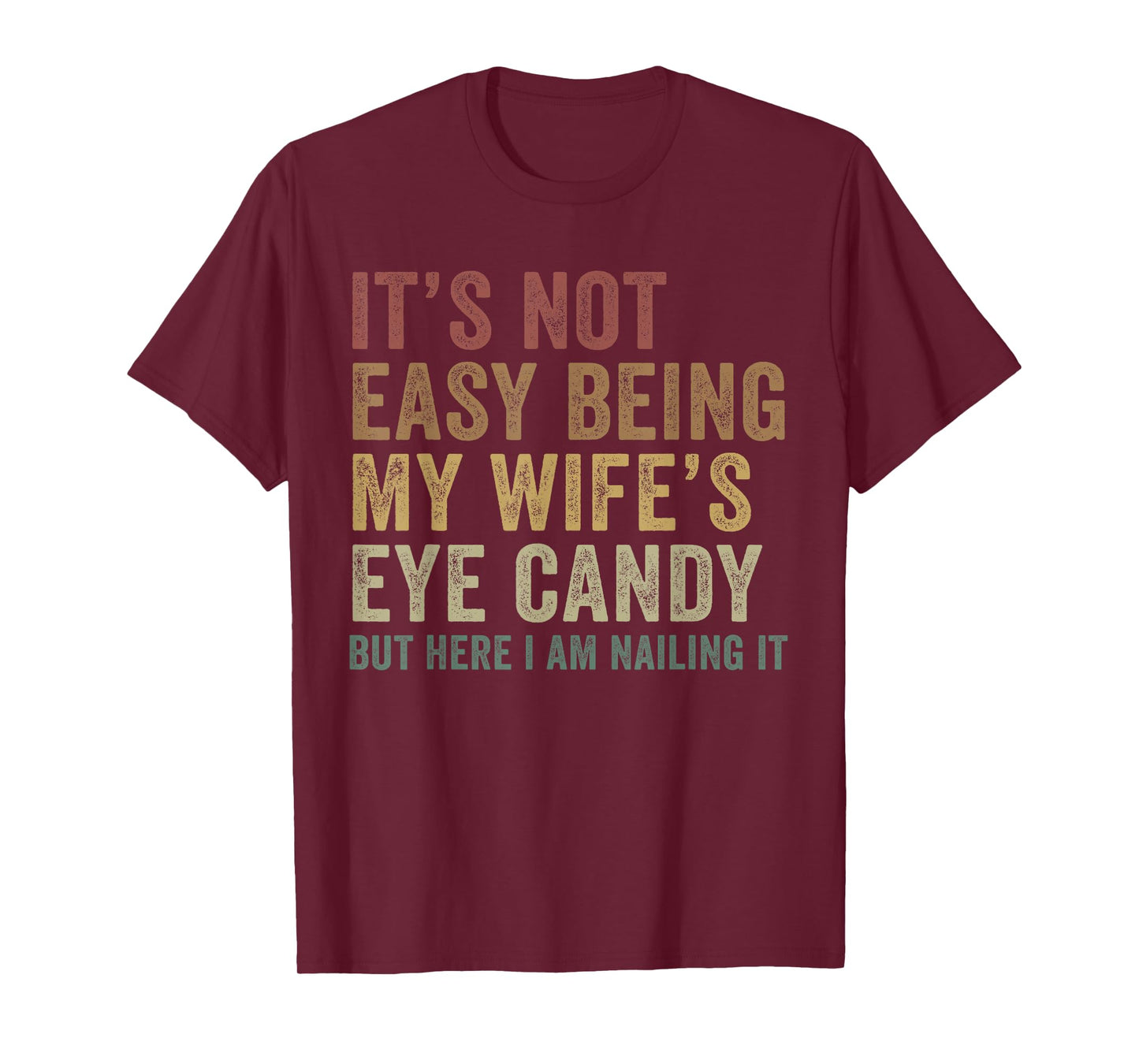 It's Not Easy Being My Wife's Eye Candy Funny Husband T-Shirt
