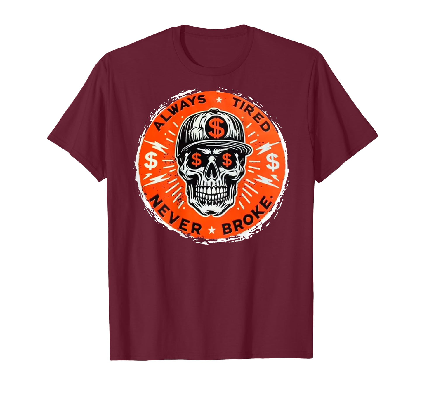 Always Tired Never Broke Skull (On Back) T-Shirt