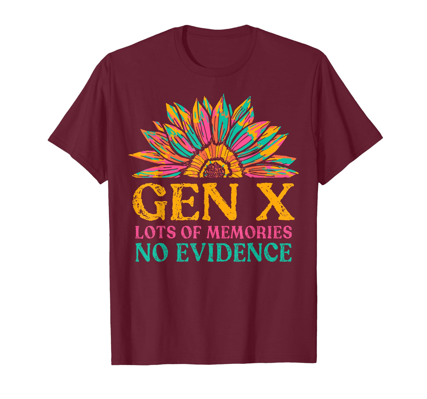 Gen X Lots of Memories No Evidence Sunflower Generation X T-Shirt