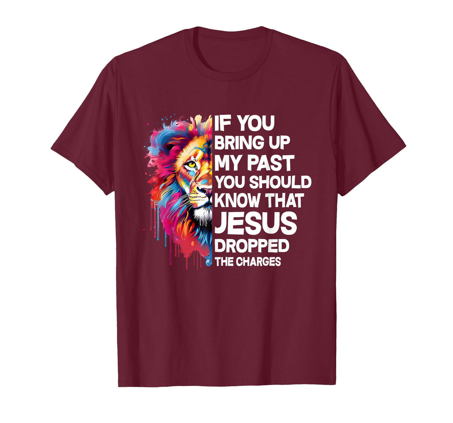 If You Bring Up My Past You Should Know That Jesus Dropped T-Shirt