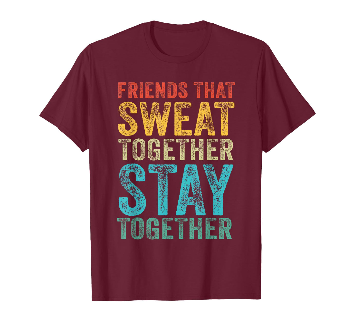 Friends That Sweat Together Stay Together Gym Vintage Retro T-Shirt