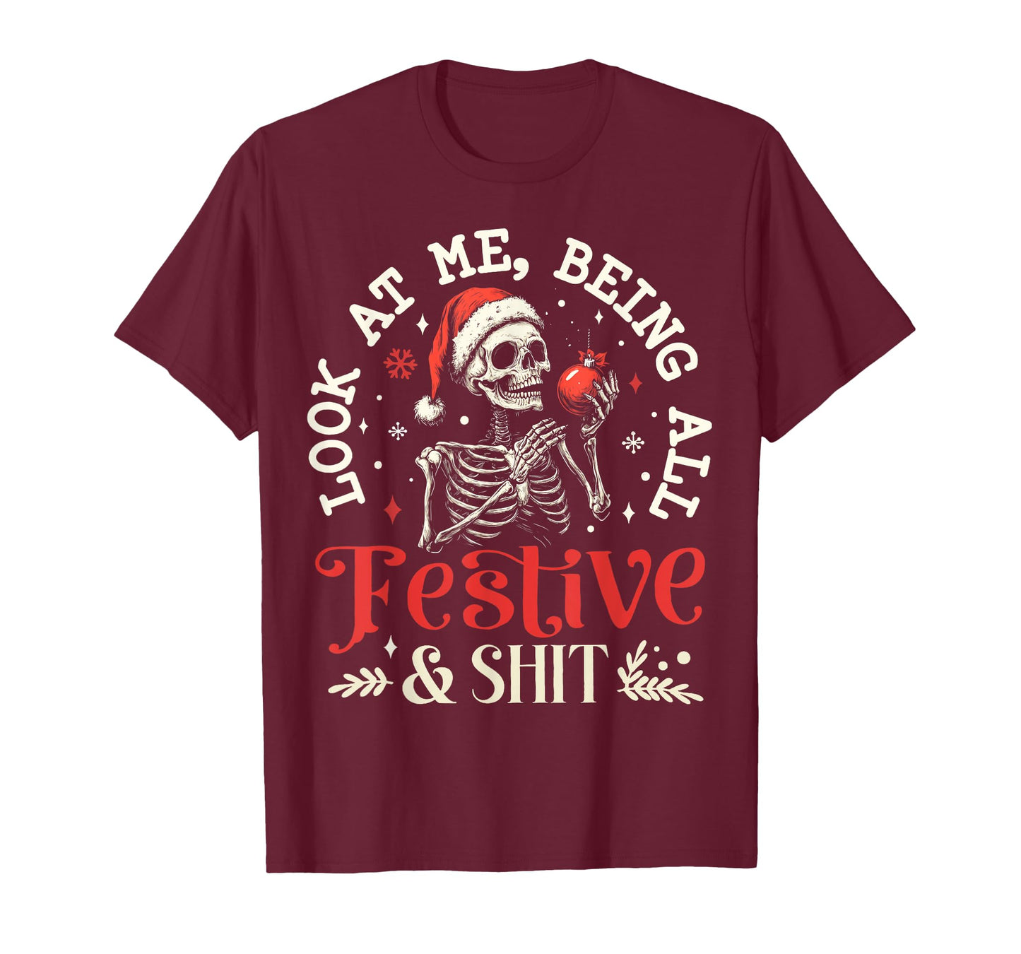 Look at Me Being All Festive And Shit Christmas Skeleton Men T-Shirt
