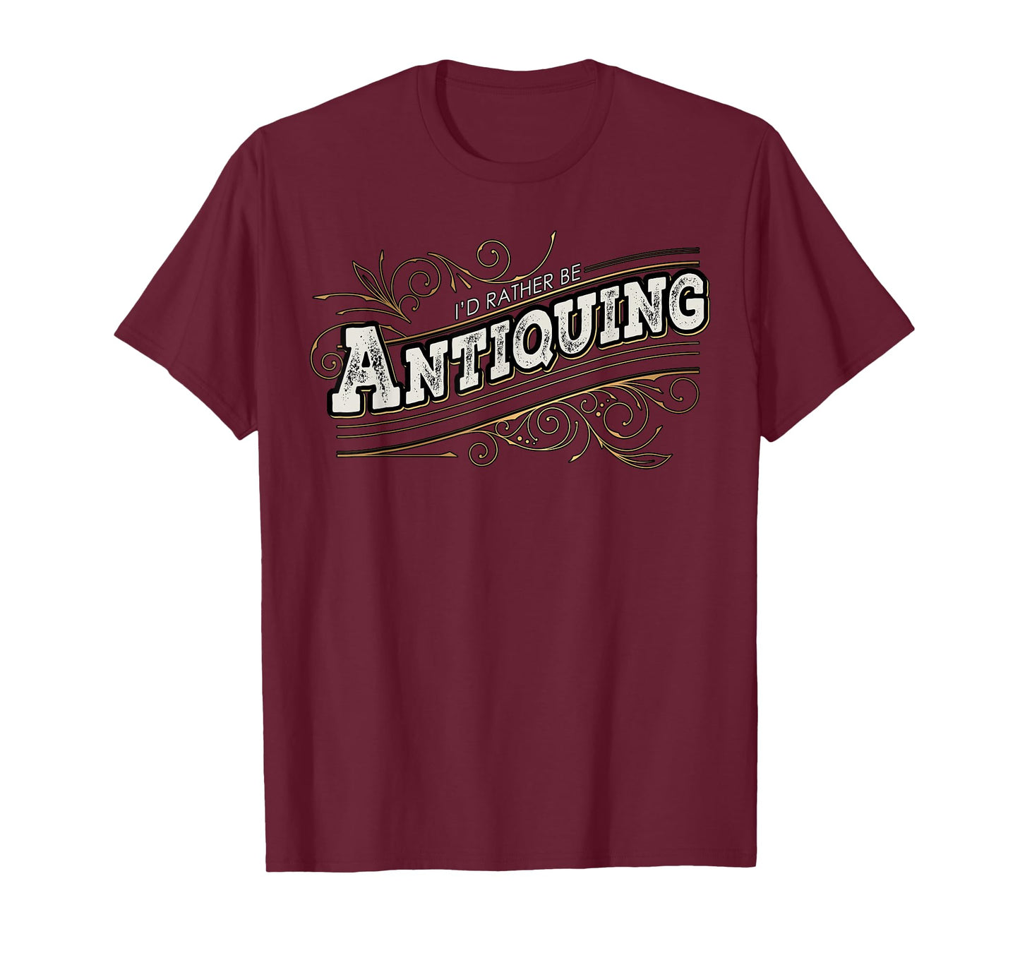 I'd Rather Be Antiquing Vintage Lover T-Shirt