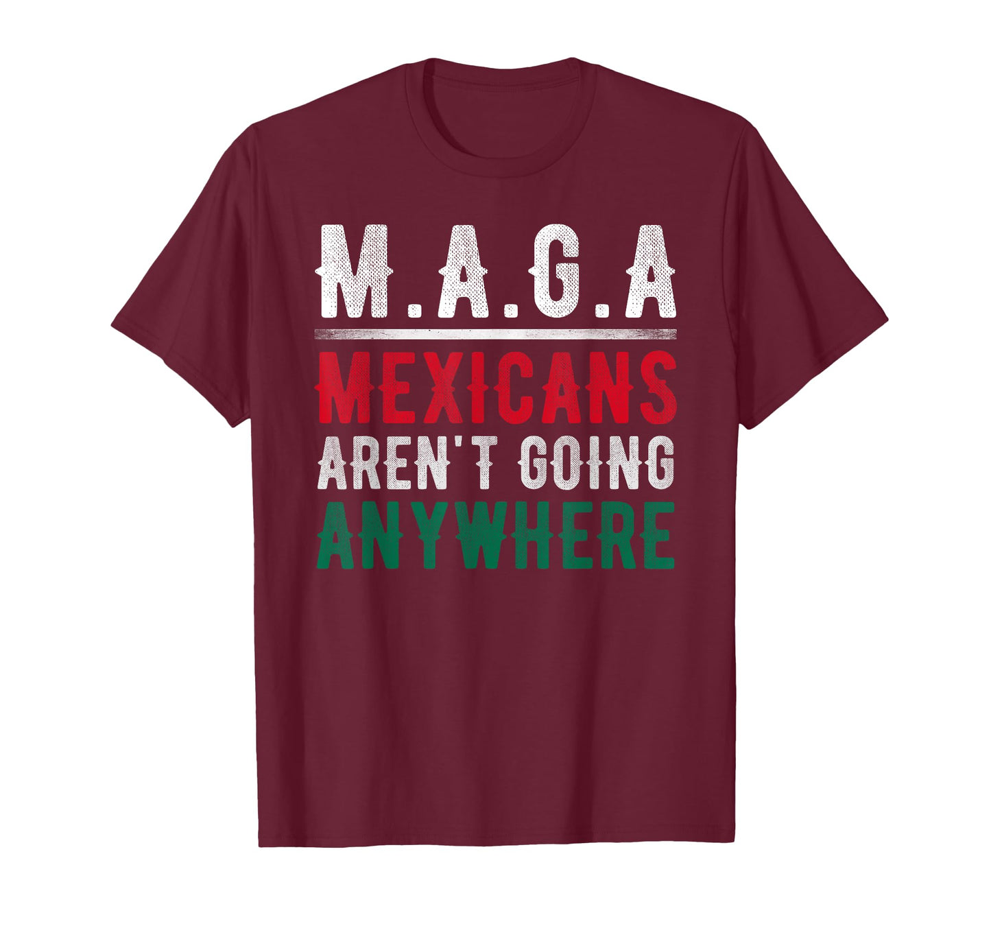 Mexicans Aren't Going Anywhere Mexico Pride T-Shirt