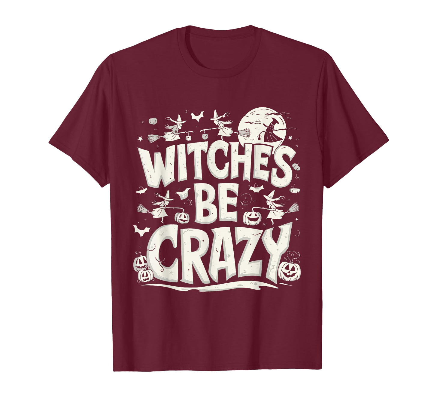 Funny Witches Be Crazy Halloween Quote Design T-Shirt