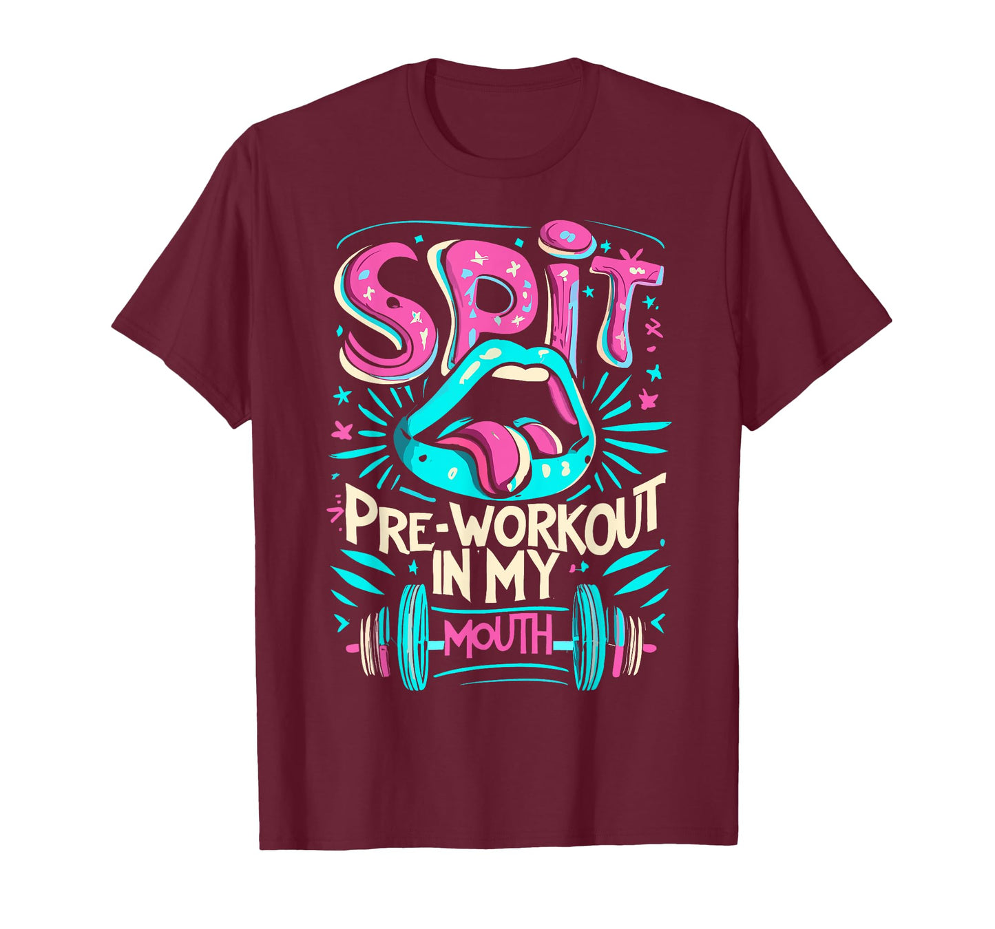 Spit Preworkout In My Mouth Gym T-Shirt