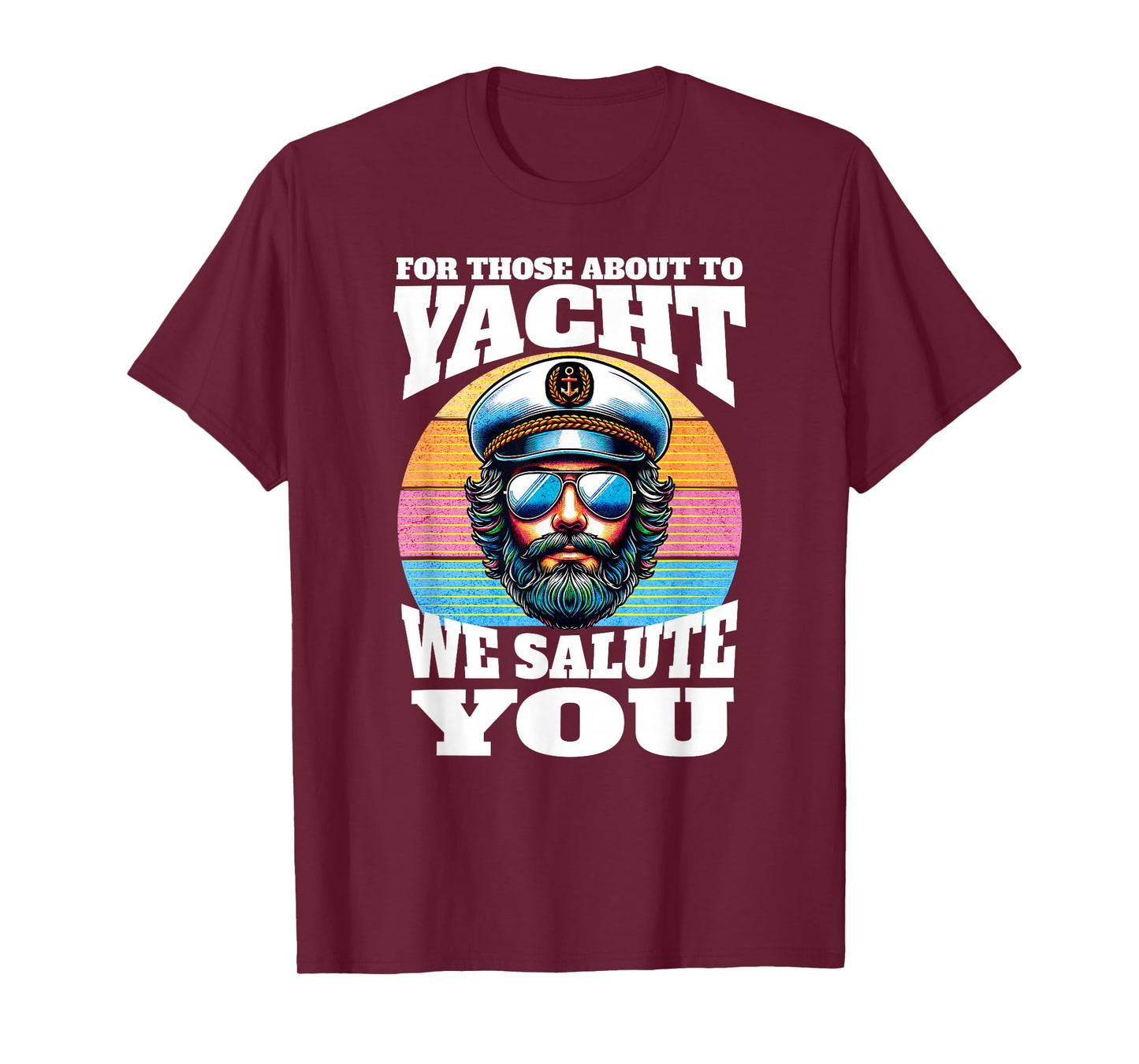 Yacht Rock Captain 80s Party | For Those About To Yacht T-Shirt