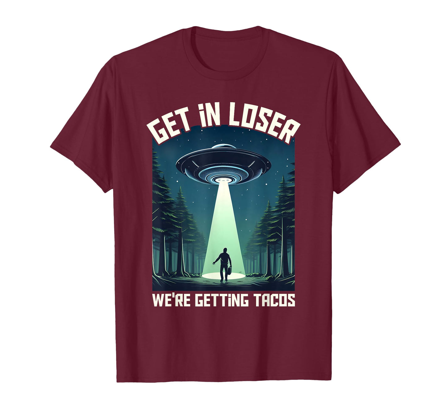 Get in Loser, We're Getting Tacos - funny alien T-Shirt for Men Women