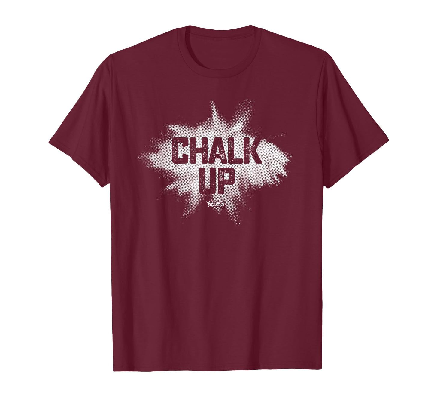 Chalk Up! Funny Fit2Serve Fitness & Gym Chalk T-Shirt