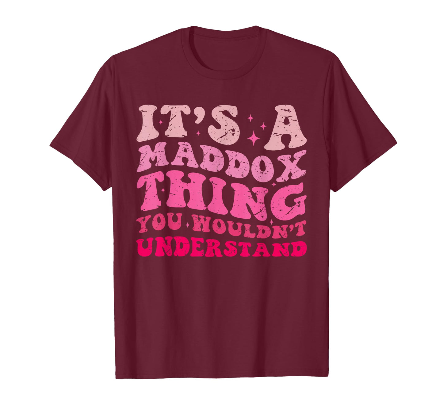 Funny It's A Maddox Thing You Wouldn't Understand Maddox T-Shirt