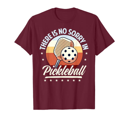 There Is No Sorry In Pickleball Outfit - Funny Saying T-Shirt