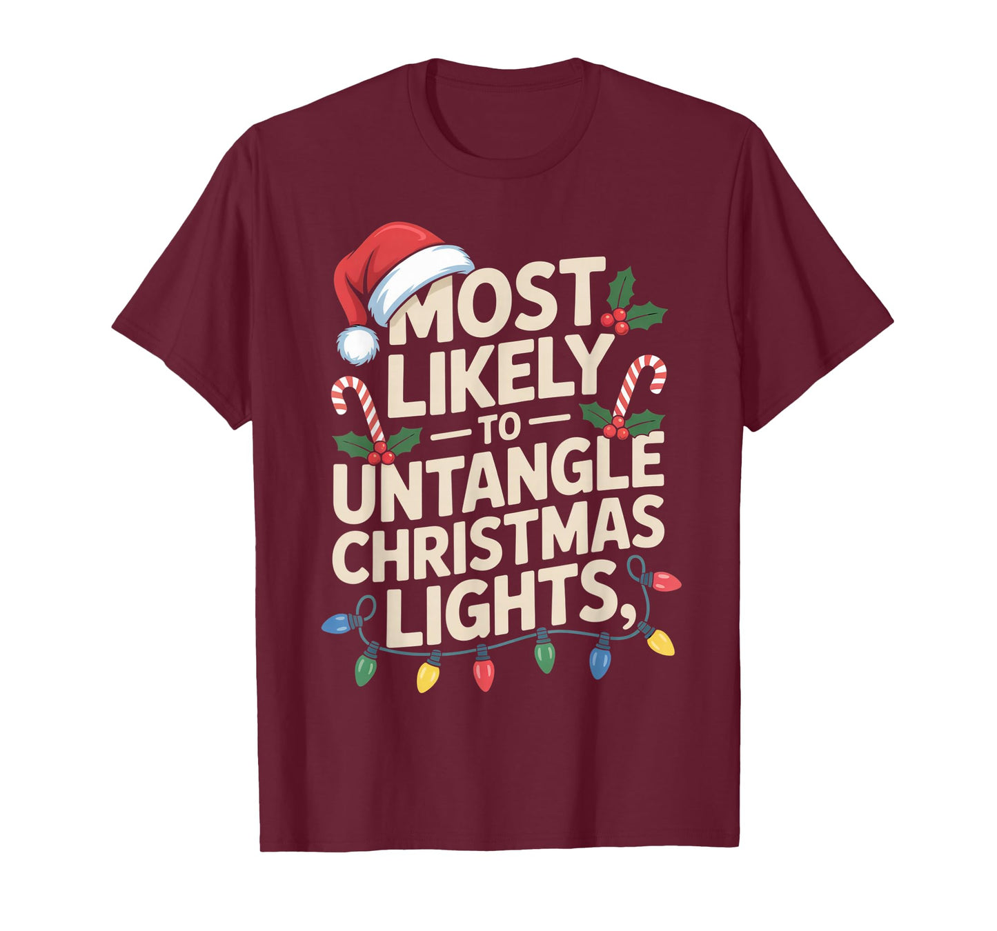 Most Likely to Untangle Christmas Lights Funny Holiday T-Shirt
