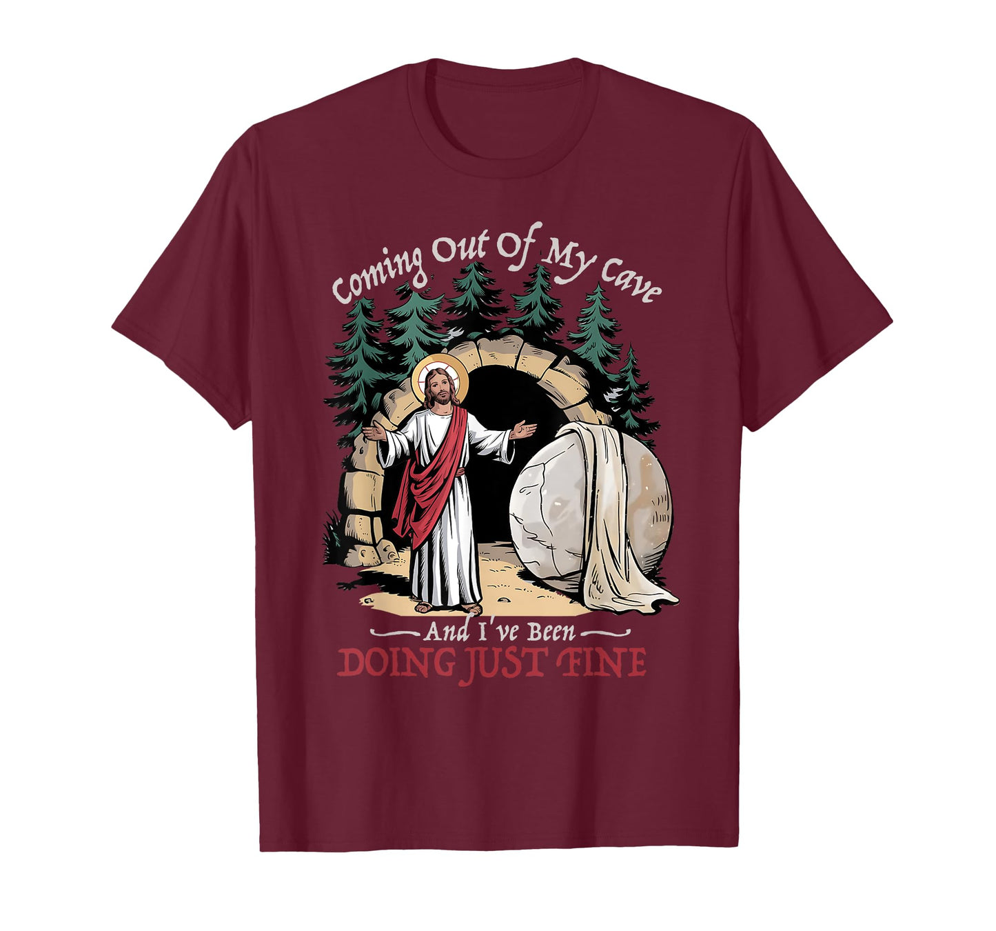 Jesus Coming Out Of My Cave And I've Been Doing Just Fine T-Shirt