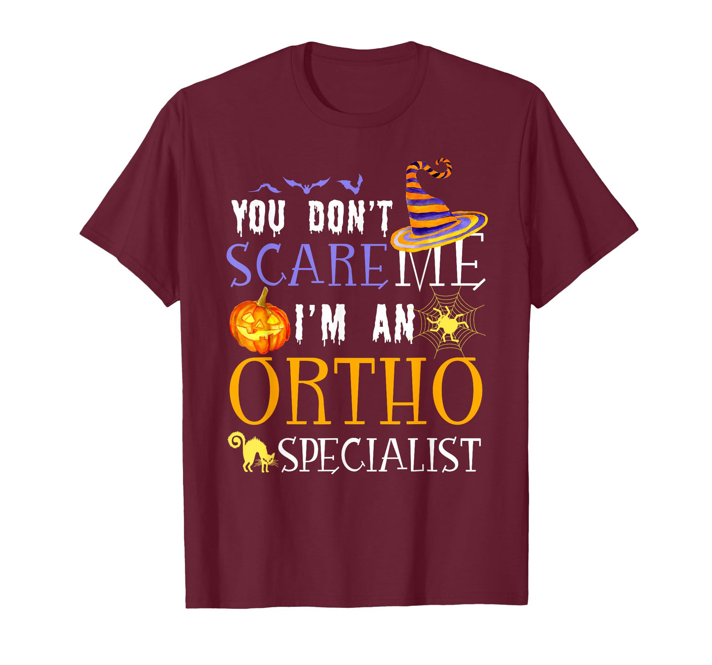 You Don't Scare Ortho Specialist Halloween Saying Fun T-Shirt