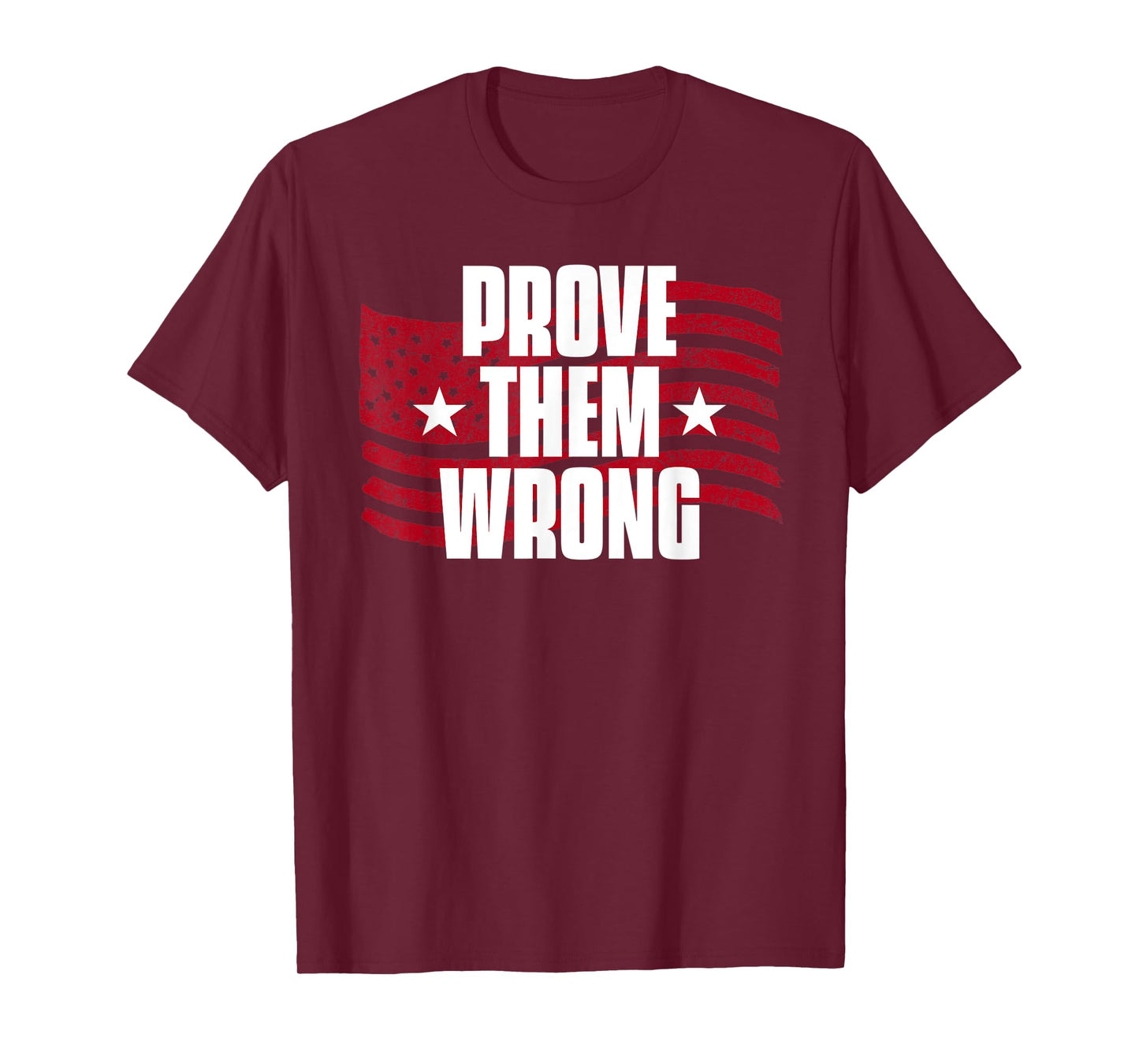 Prove Them Wrong Inspirational Saying Motivational Workout T-Shirt