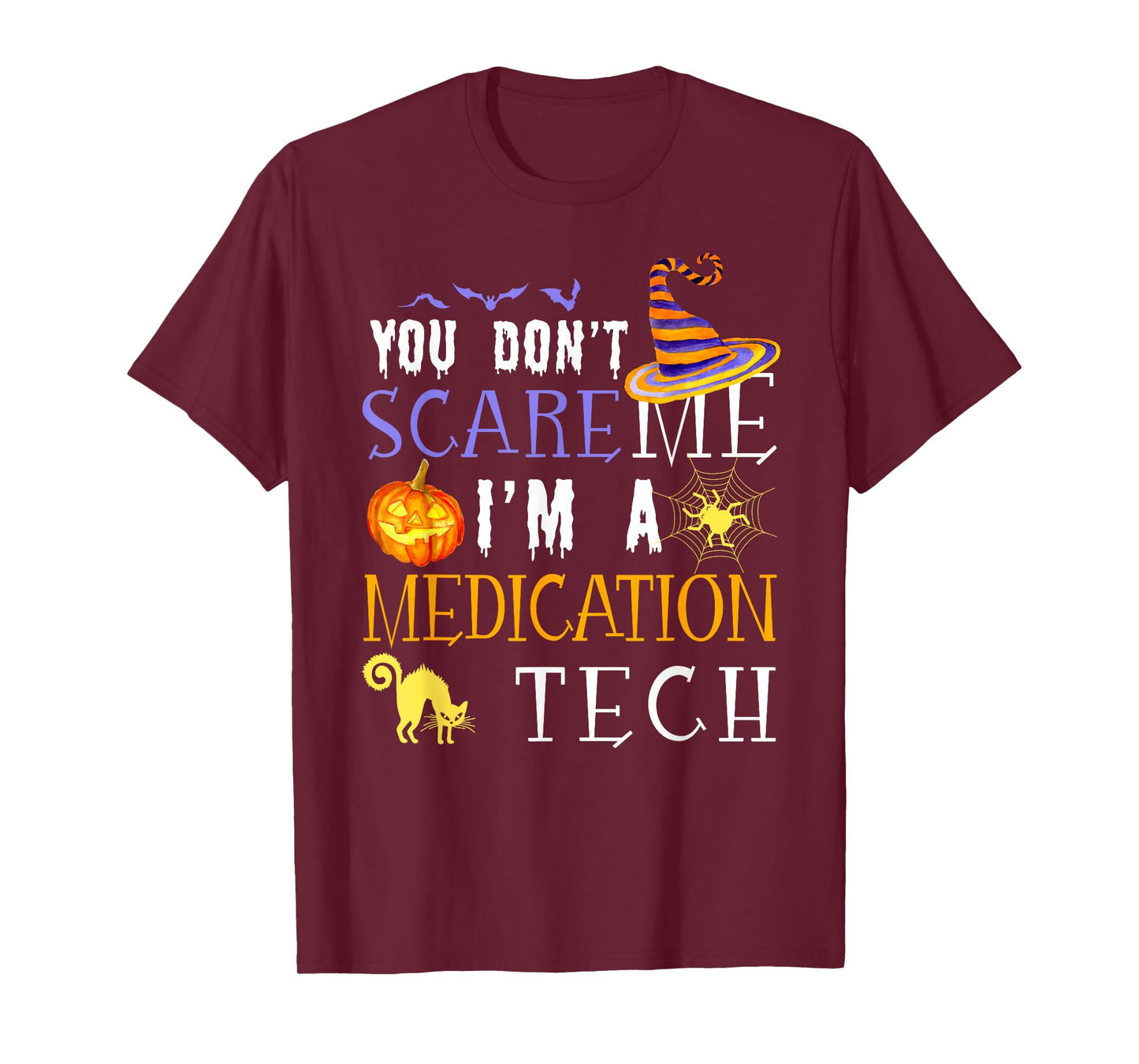 You Don't Scare Medication Tech Halloween Saying Fun T-Shirt