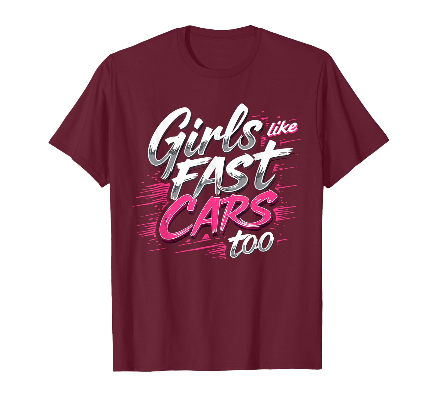 Girls Like Fast Cars Too Fun Racing Lover Design T-Shirt