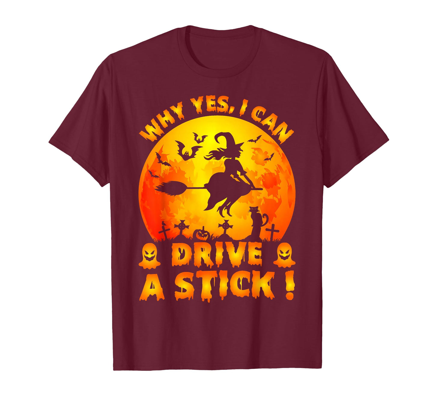 Why Yes I Can Drive A Stick Funny Halloween Spooky Witch Mom T-Shirt