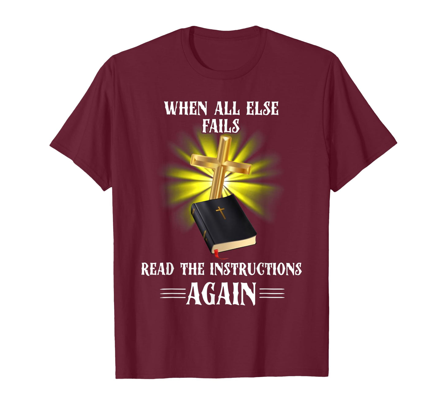 When All Else Fails Read the Instructions Again T-Shirt