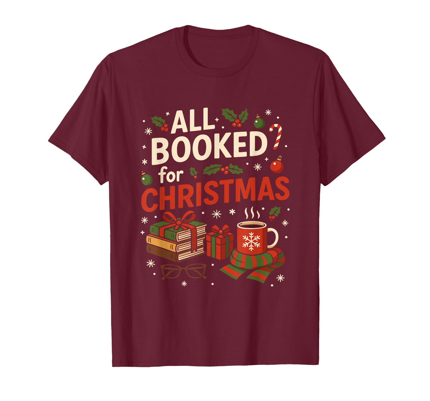All Booked for Christmas Funny Holiday Bookish Reader T-Shirt