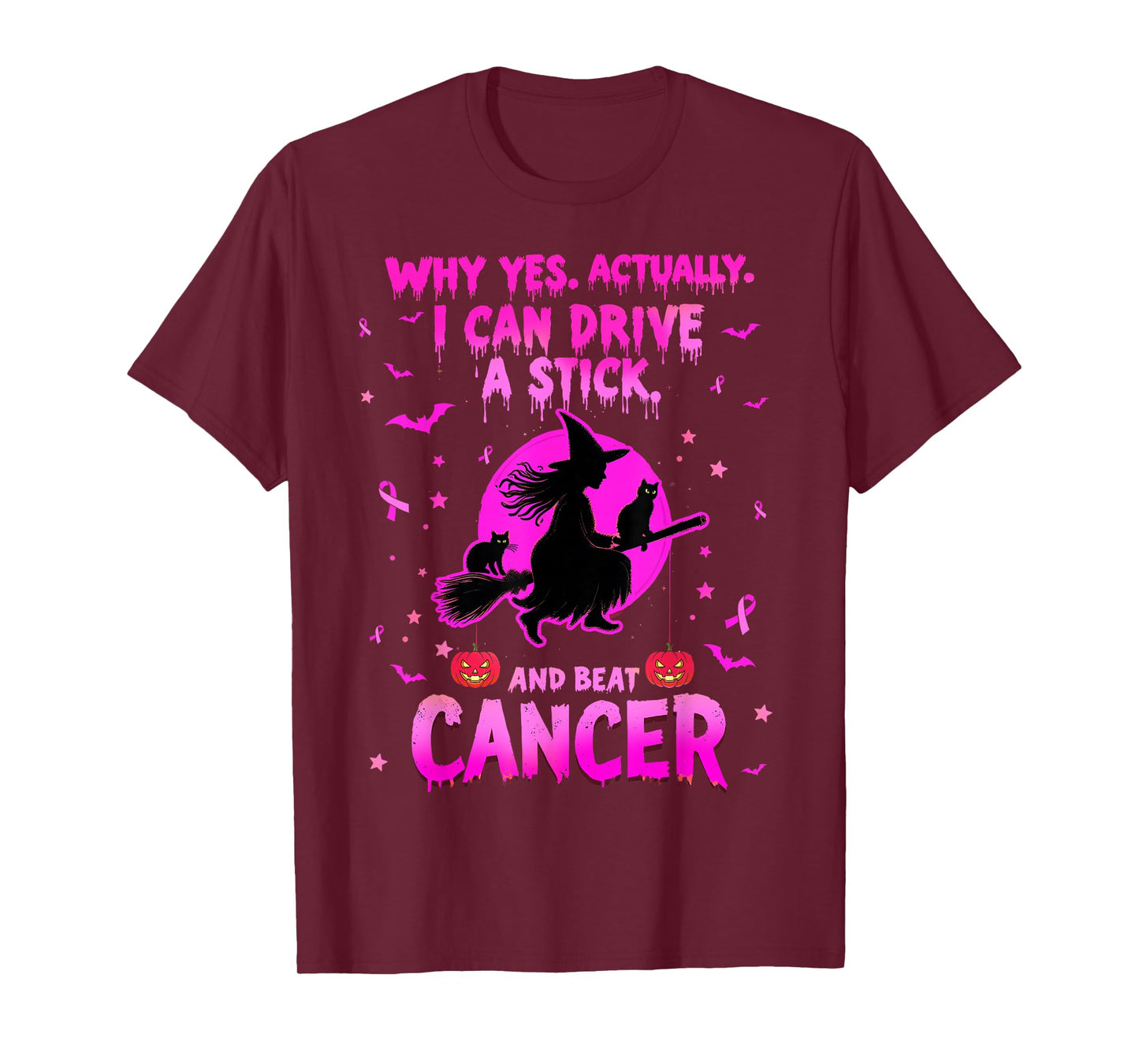 Why Yes Actually I Can Drive A Stick and Beat Cancer T-Shirt