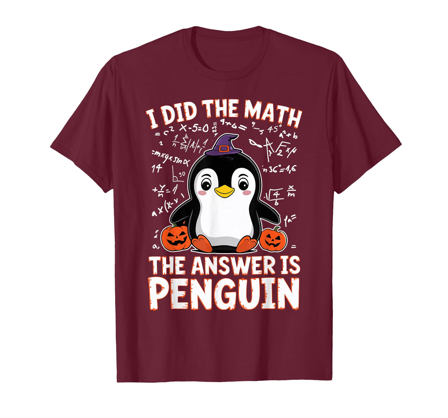 I Did The Math The Answer is Penguin - Halloween Penguin T-Shirt