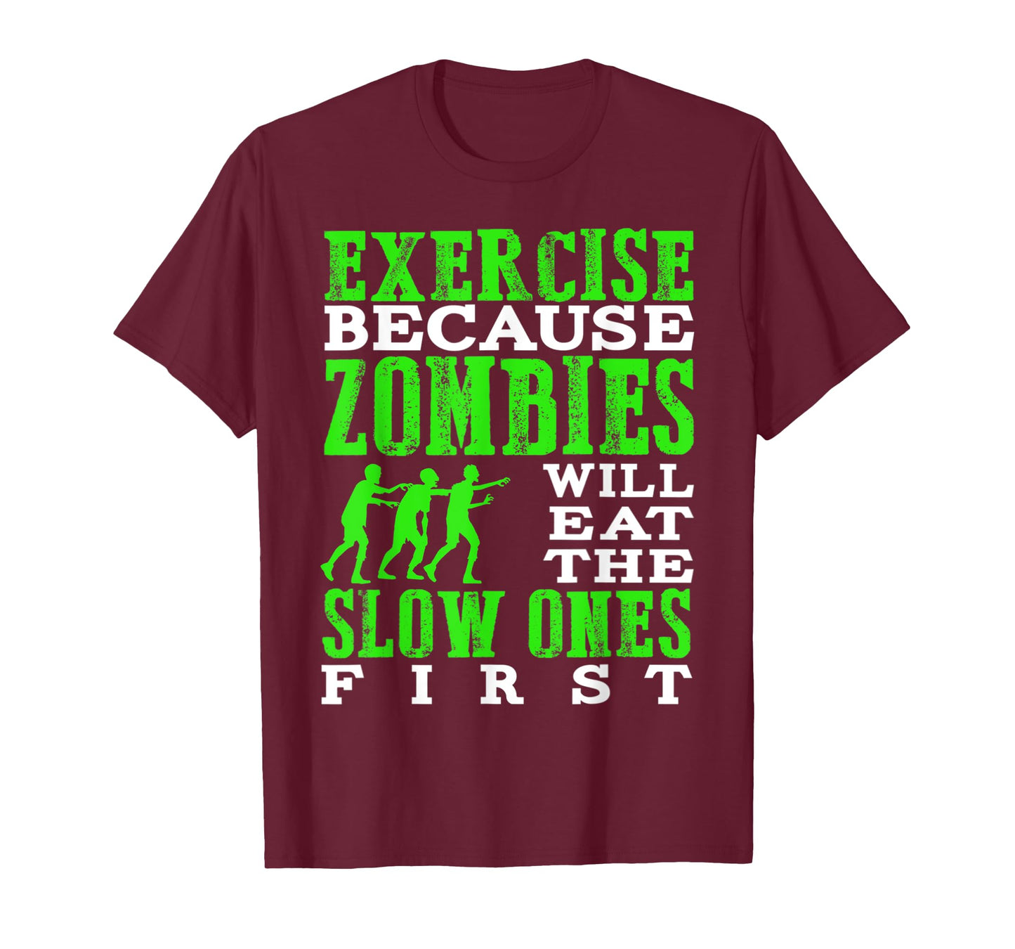 Exercise because zombies will eat the slow ones first T-Shirt