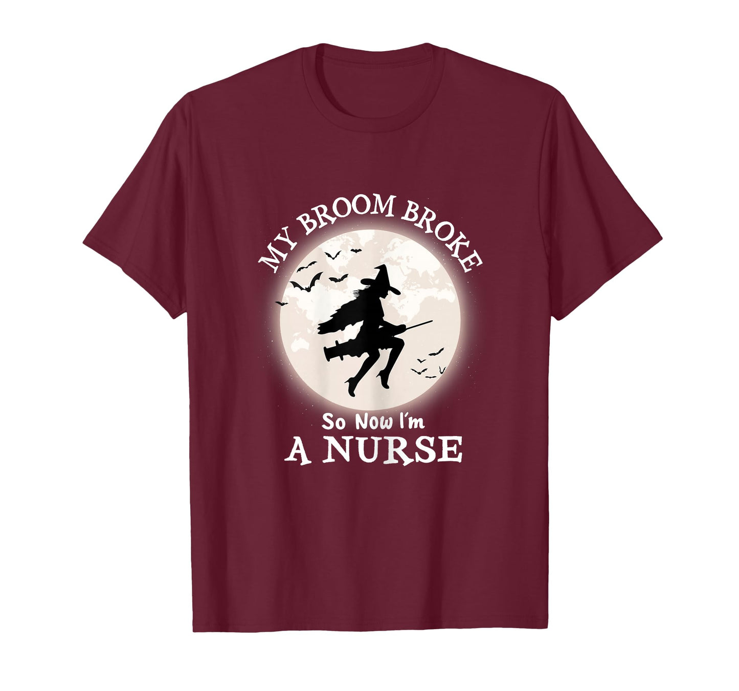 My Broom Broke So Now I'm A Nurse Funny Halloween Witch T-Shirt