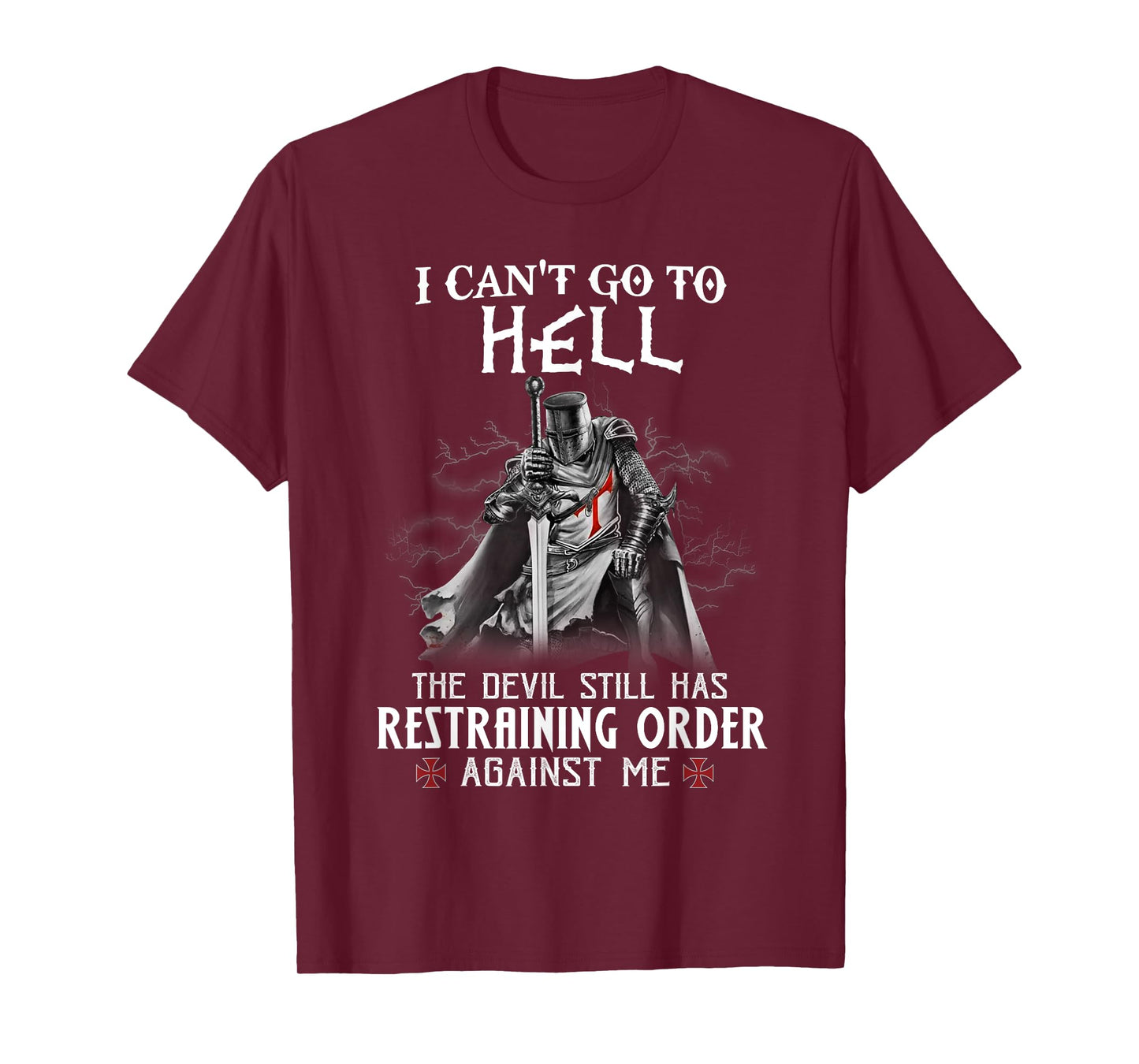 Knight Templar Warrior Of Christ I Can’t Go To Hell T-Shirt
