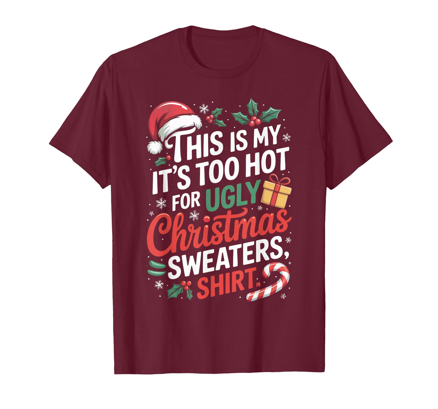 This is My Its Too Hot for Ugly Christmas Sweaters Christmas T-Shirt