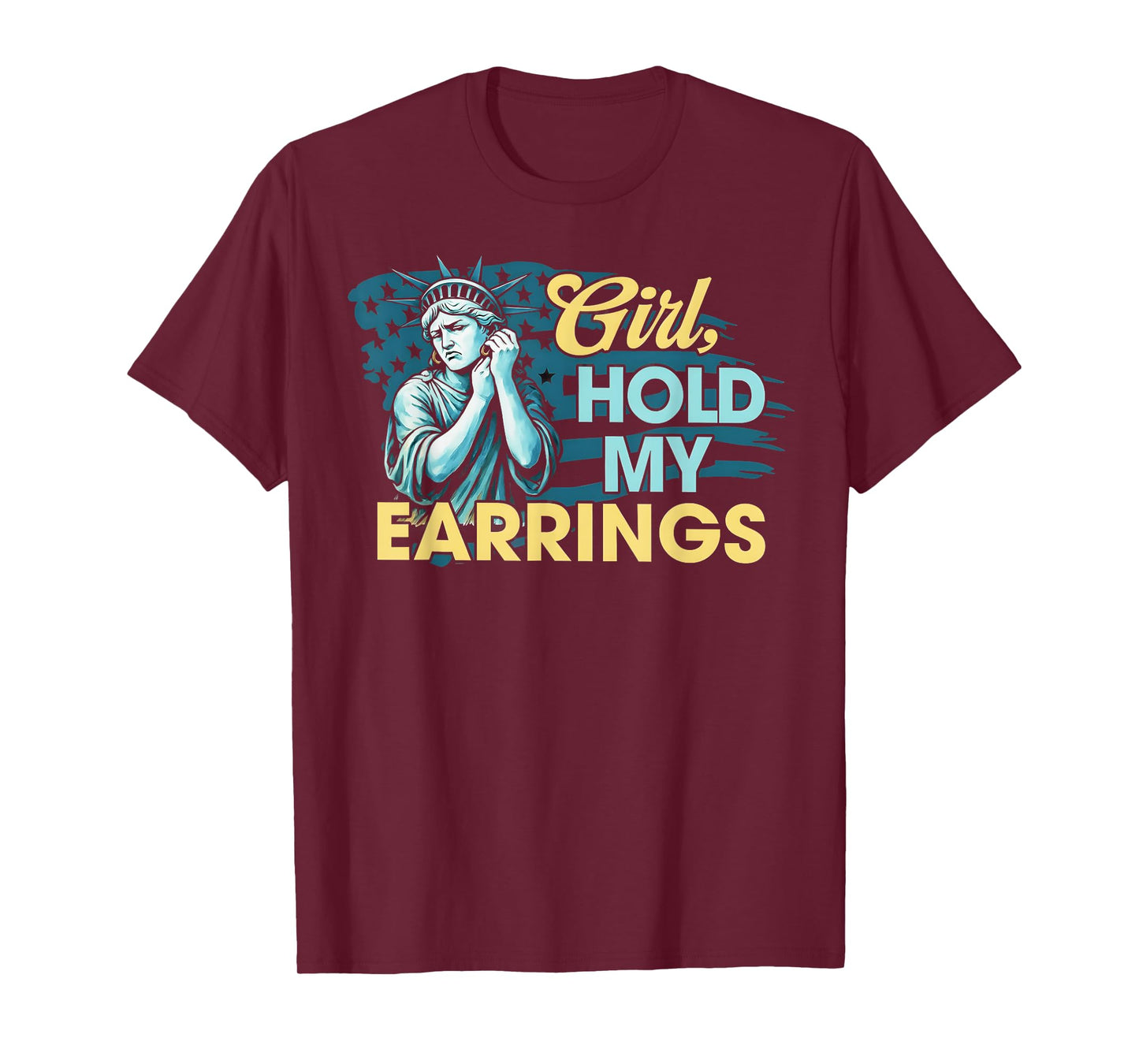Girl Hold My Earrings Statue of Liberty Funny Meme T-Shirt