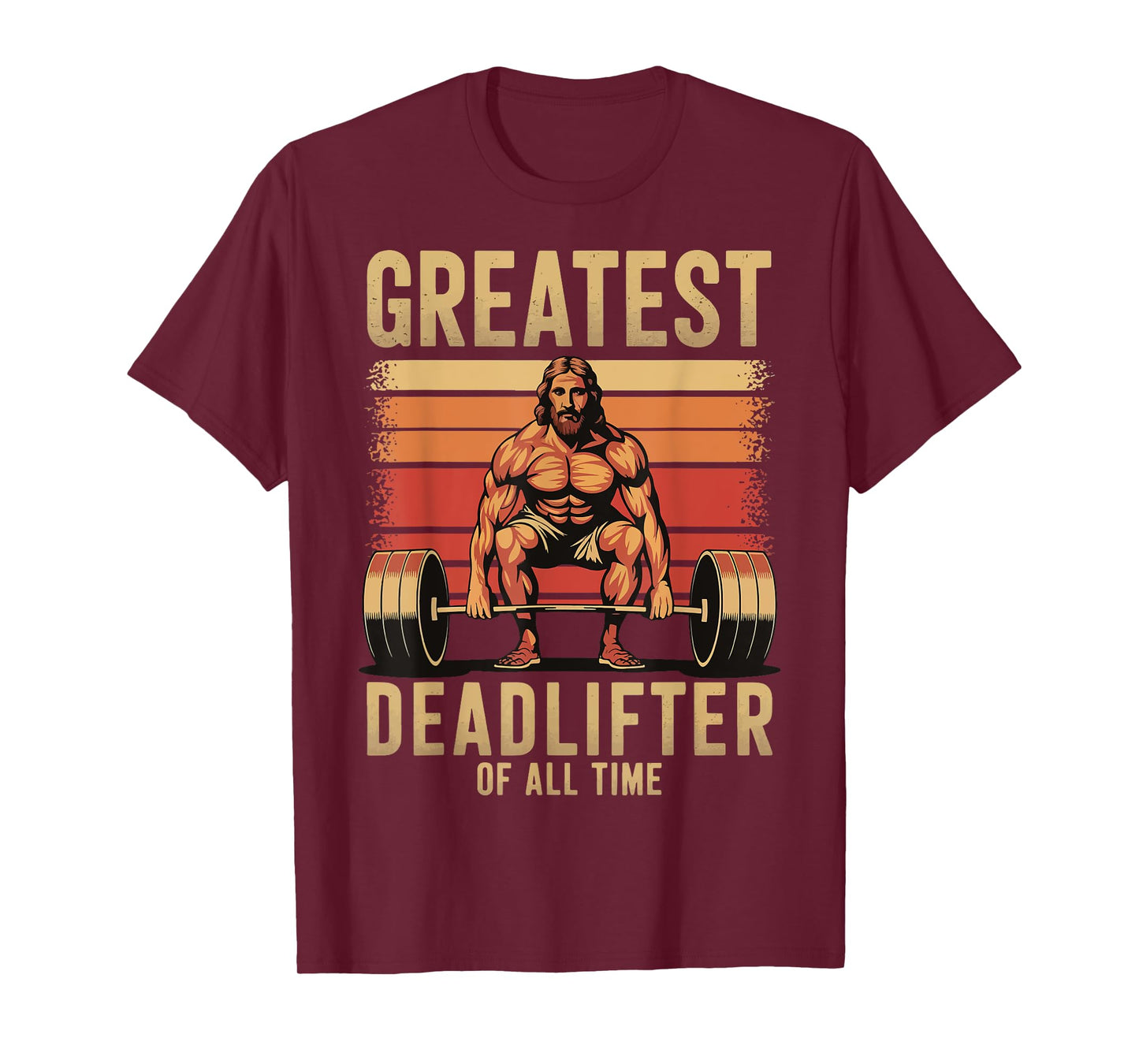Greatest Deadlifter Of All Time Jesus T-Shirt