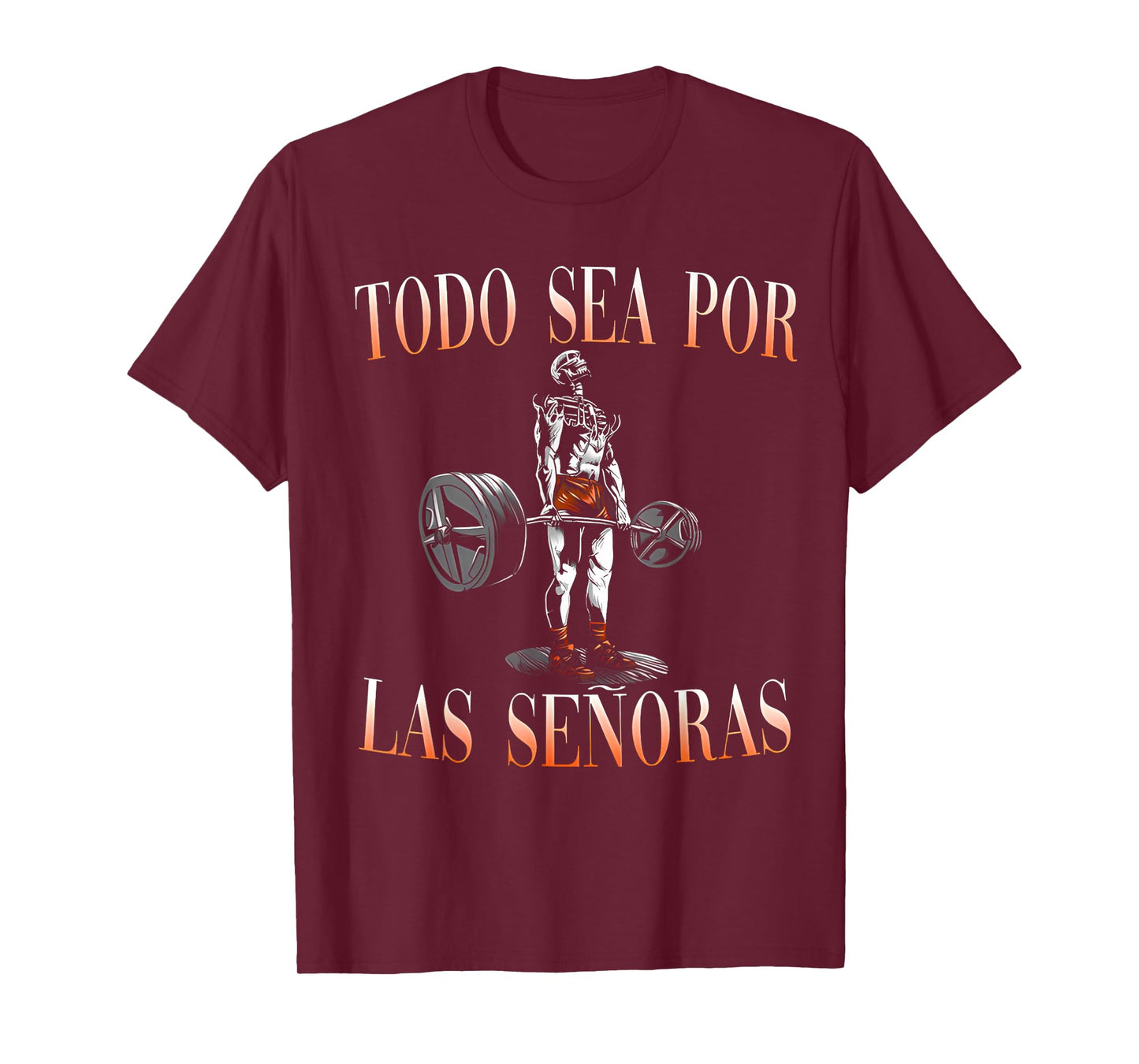 Todo Sea Por Las Señoras Gym Calaca Funny Latino Sayings T-Shirt