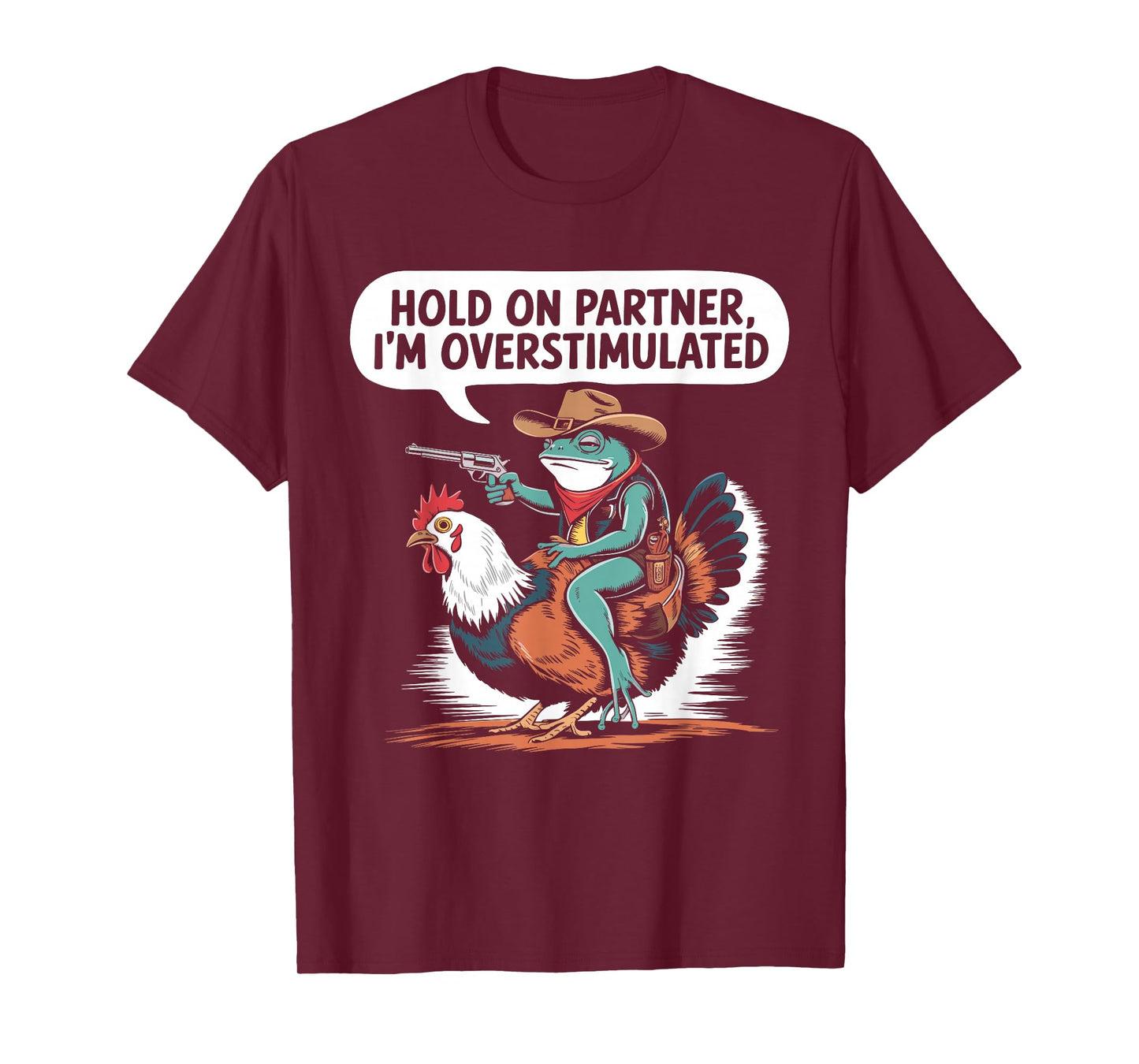 Hold On Partner I'm Overstimulated Cowboy Frog Humor T-Shirt