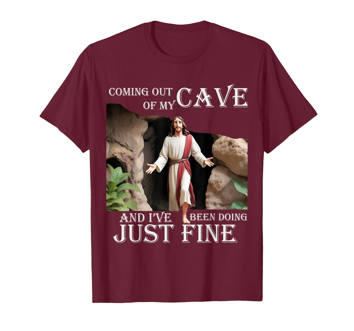 Jesus Coming Out Of My Cave And I've Been Doing Just Fine T-Shirt