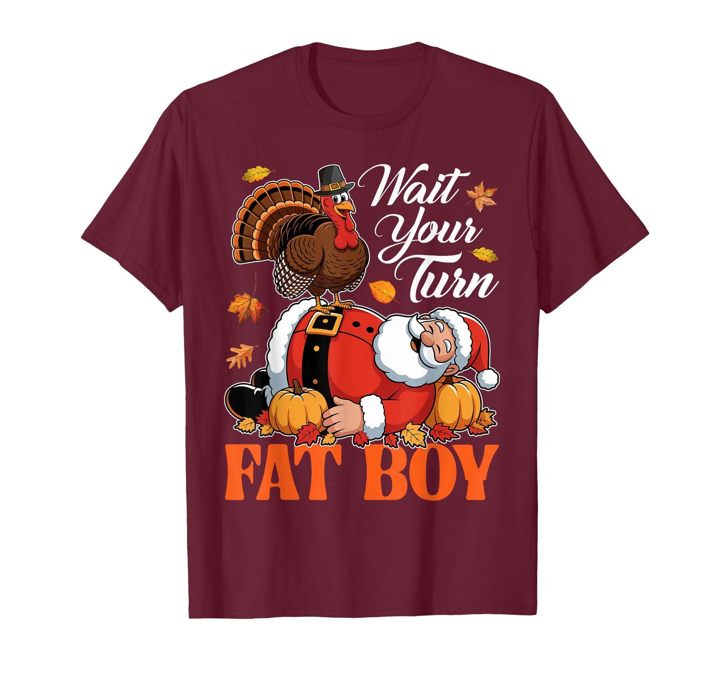 Wait Your Turn Fat Boy Santa Turkey Thanksgiving Christmas T-Shirt
