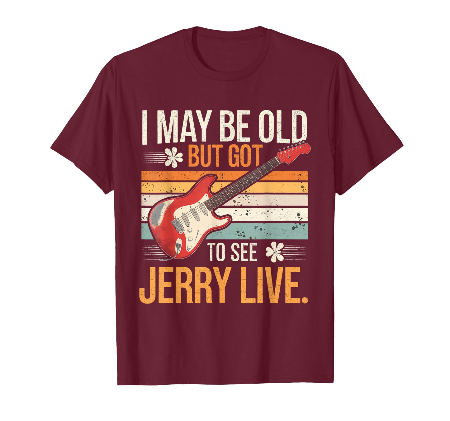 I May Be Old But I Got to See Jerry Live Concert T-Shirt