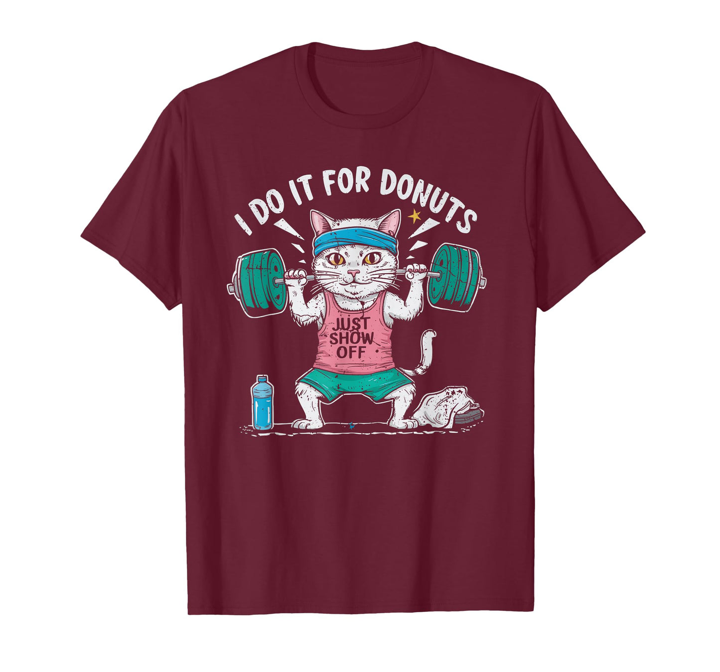 Weightlifting Gym Workout Bodybuilding Do It for The Donuts T-Shirt