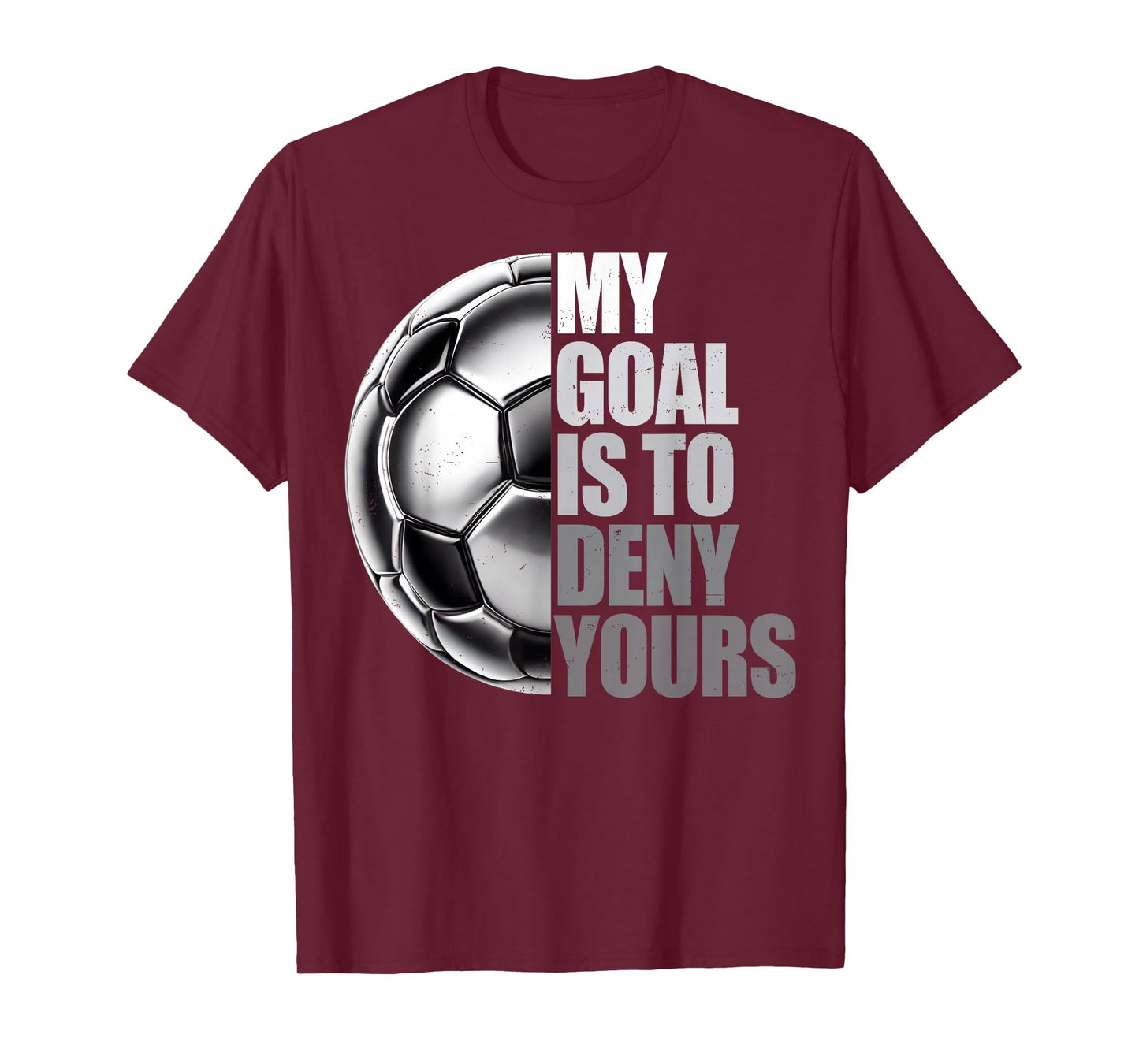 My Goal Is To Deny Yours Soccer Goalie Distressed Goalkeeper T-Shirt