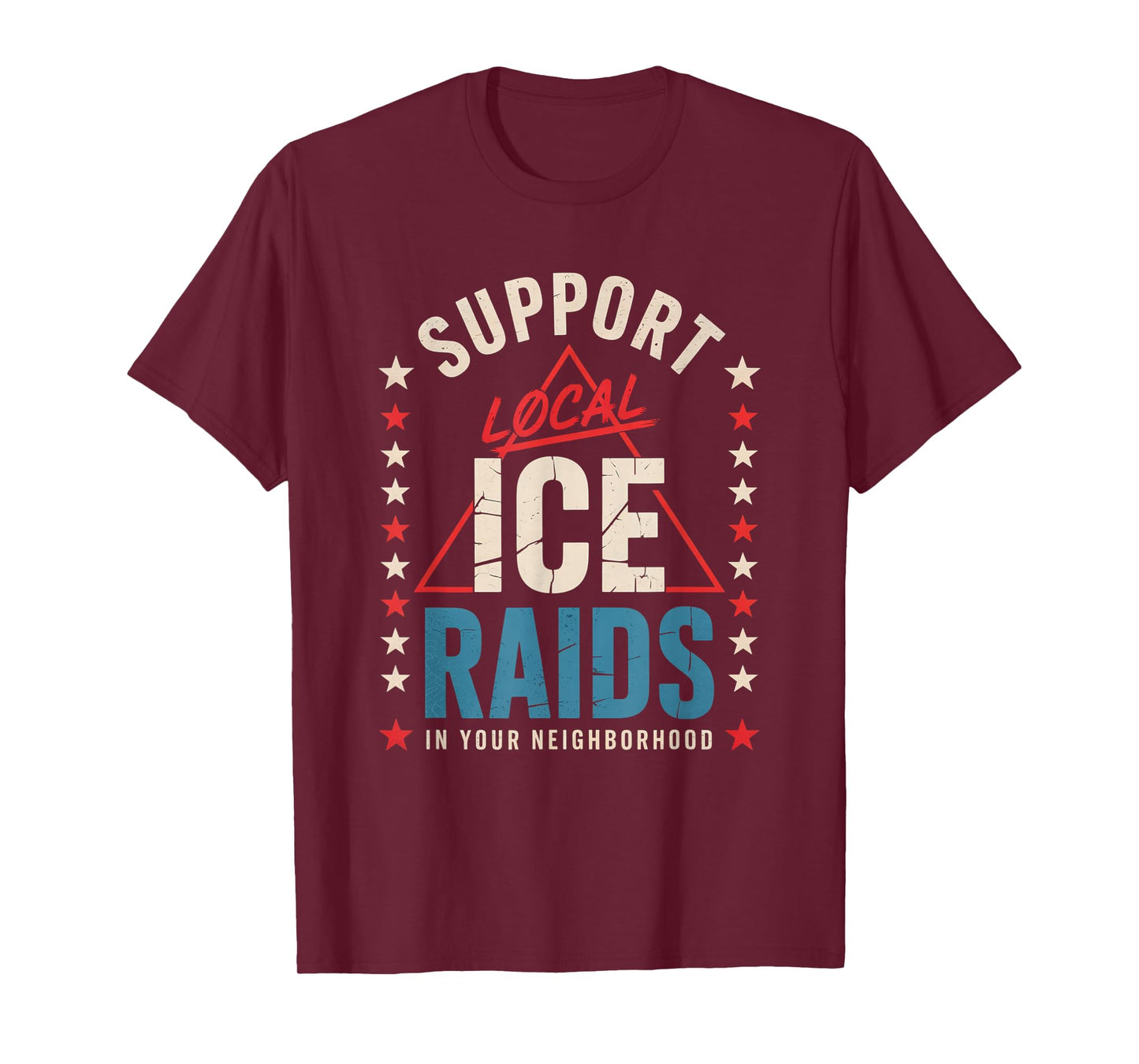 Support Local Ice Raids In Your Neighborhood T-Shirt